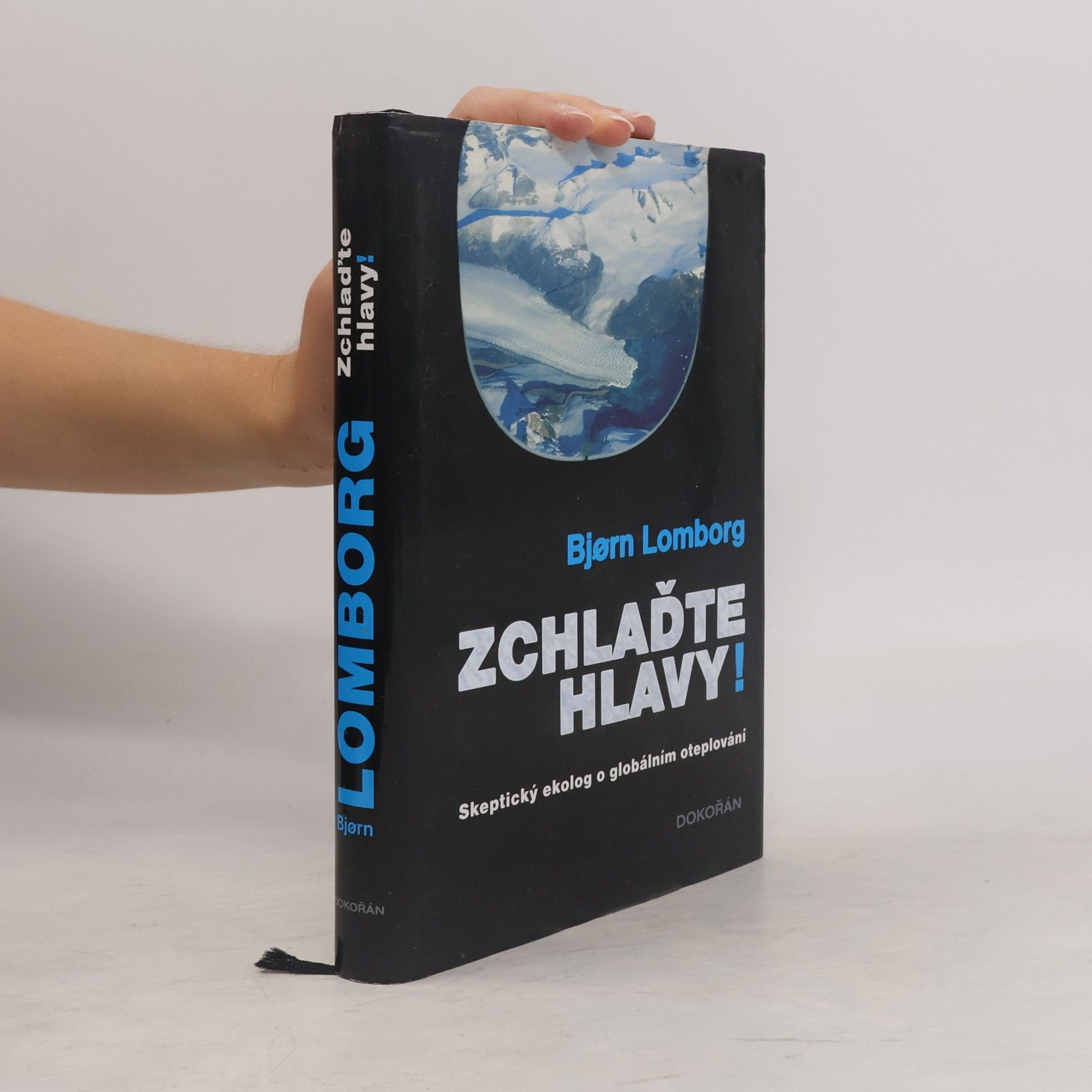 Bjørn Lomborg Zchlaďte hlavy! : Skeptický ekolog o globálním oteplování