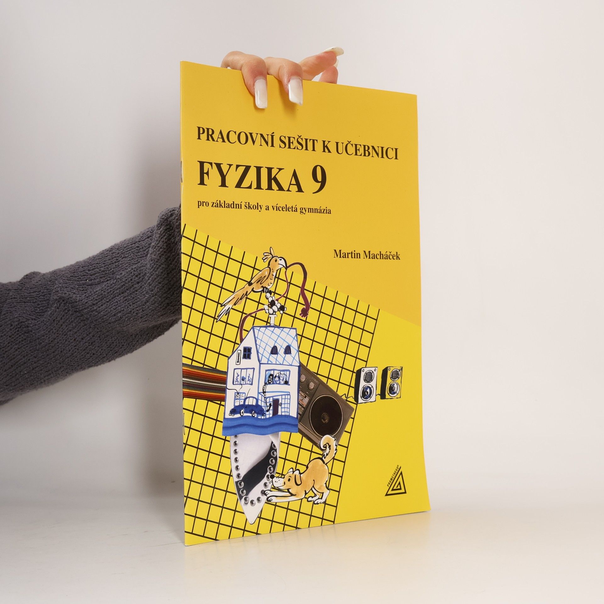 Martin Macháček Pracovní sešit k učebnici Fyzika 9 pro základní školy a víceletá gymnázia