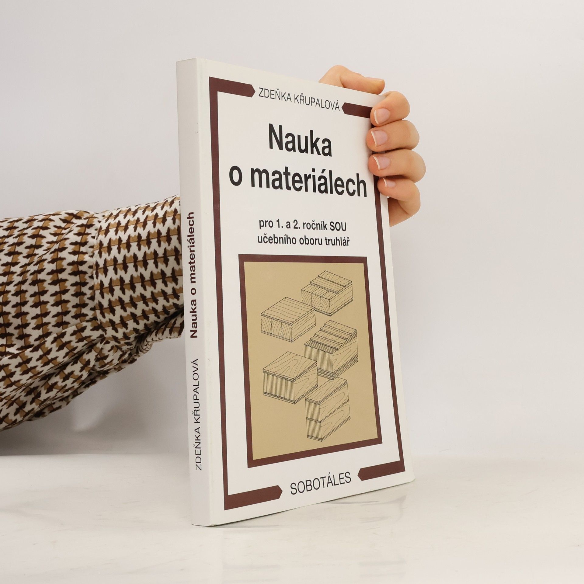 Zdeňka Křupalová Nauka o materiálech pro 1. a 2. ročník SOU učebního oboru truhlář