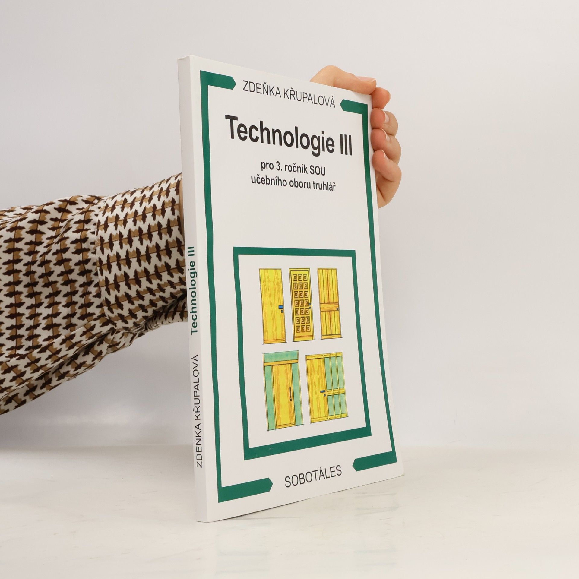 Zdeňka Křupalová Technologie III pro 3.ročník SOU učebního oboru truhlář