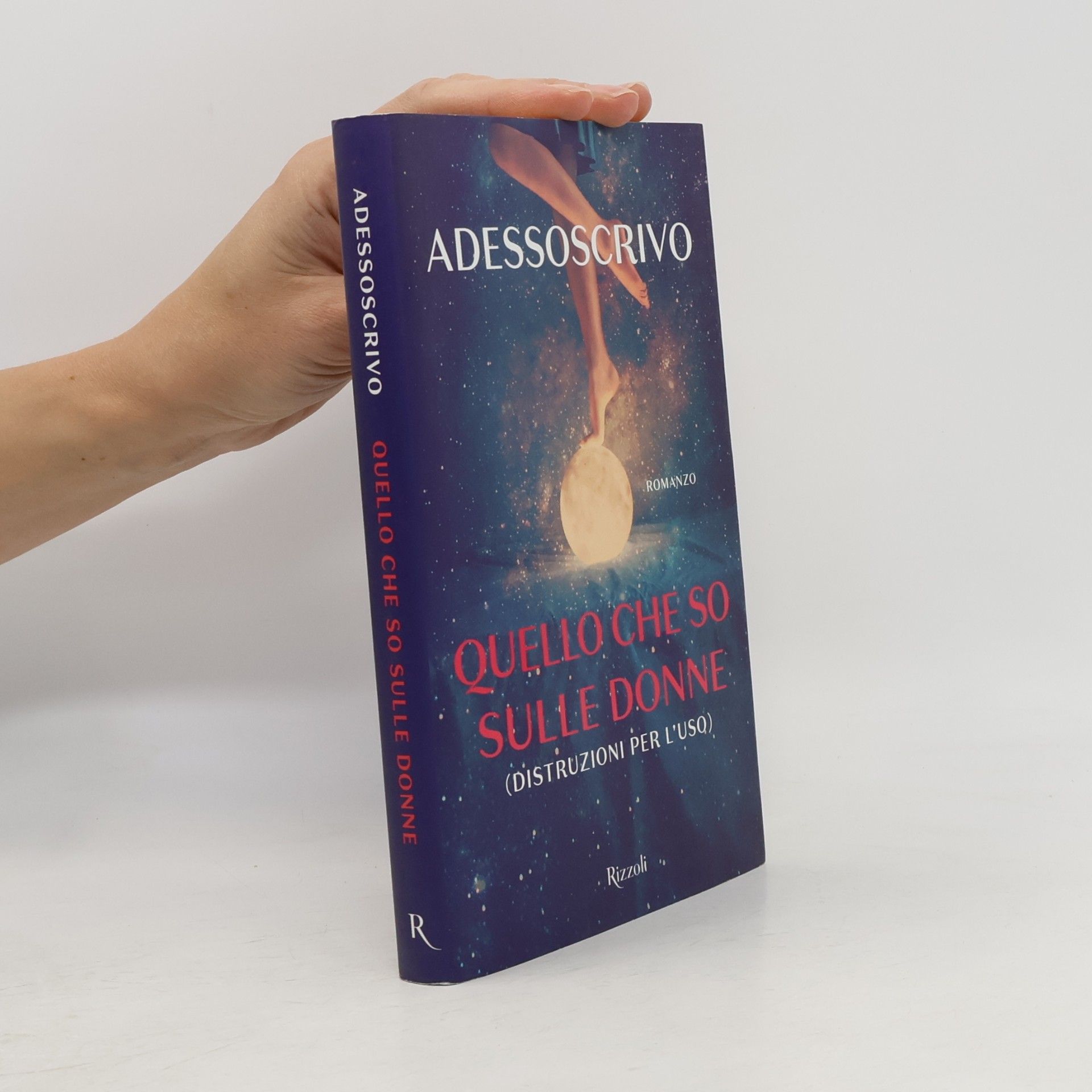 Adesso Scrivo Quello che so sulle donne (Distruzioni per l'uso)
