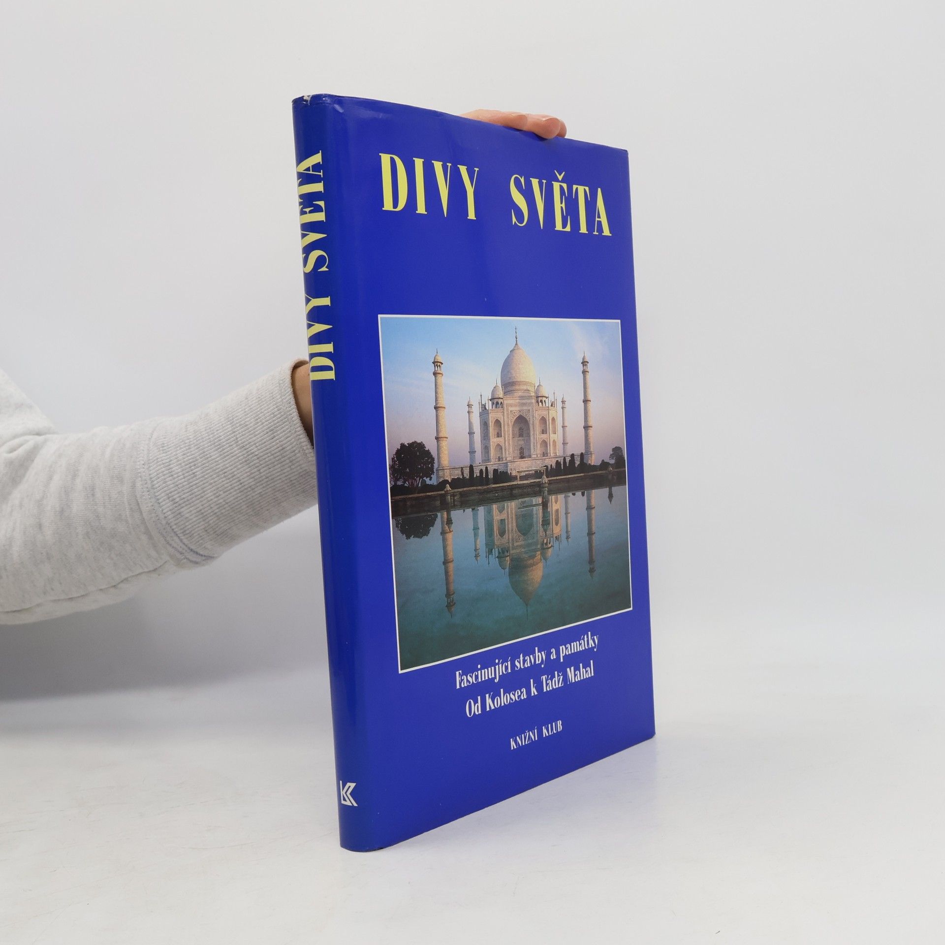 Various authors Divy světa. Fascinující stavby a památky od Kolosea k Tádž Mahal