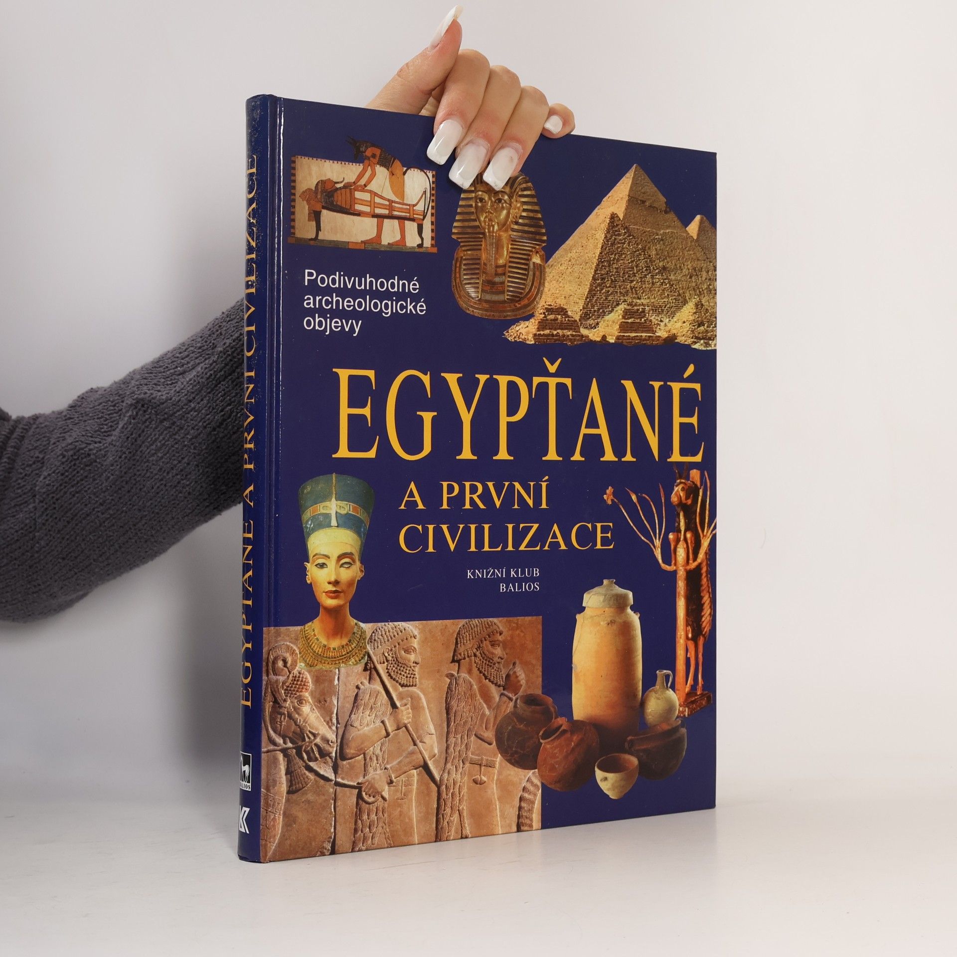 Miloslava Lázňovská Egypťané a první civilizace: Cesty, objevy, rekonstrukce