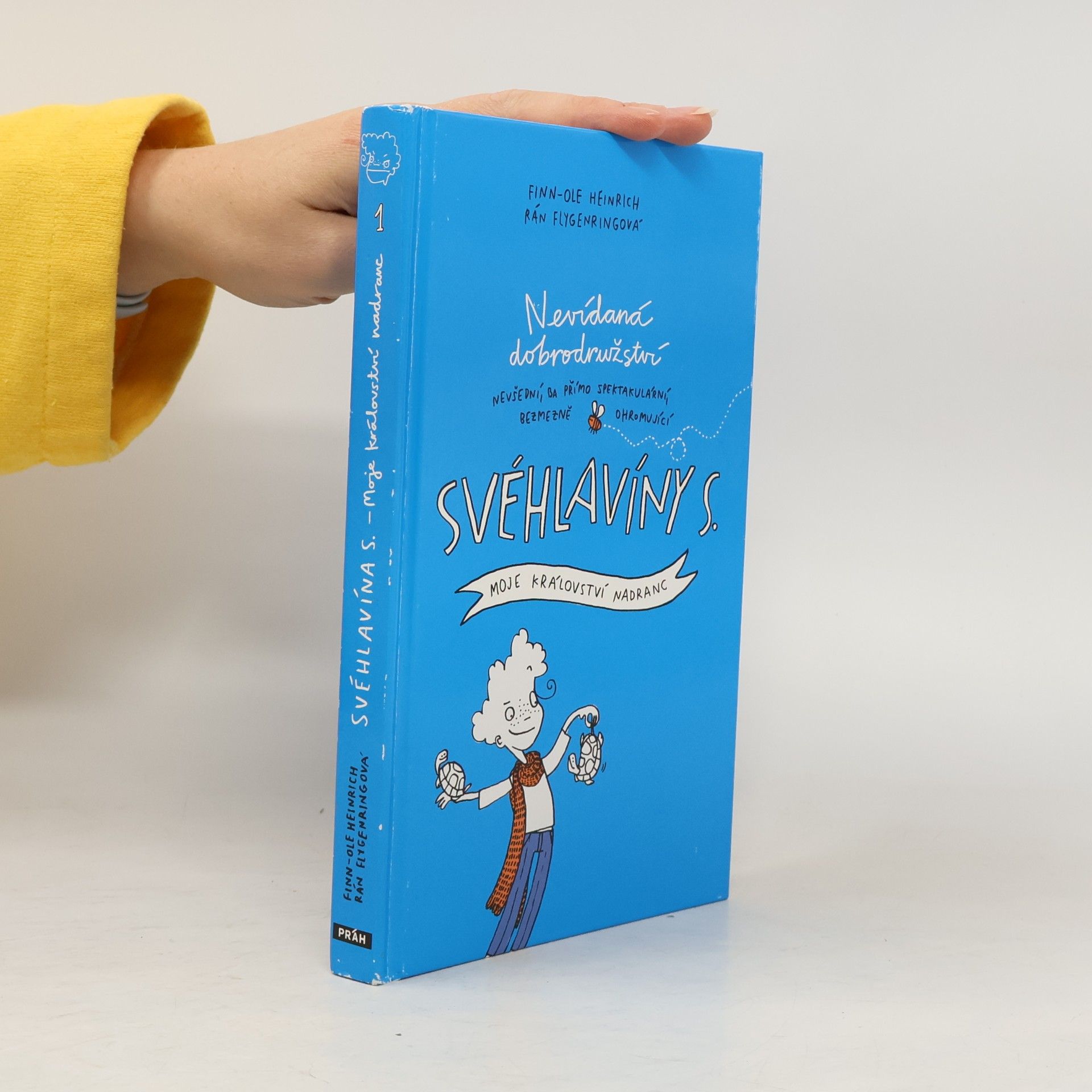 Finn- Ole Heinrich Nevídaná dobrodružství nevšední, ba přímo spektakulární, bezmezně ohromující Svéhlavíny S.. Moje království nadranc