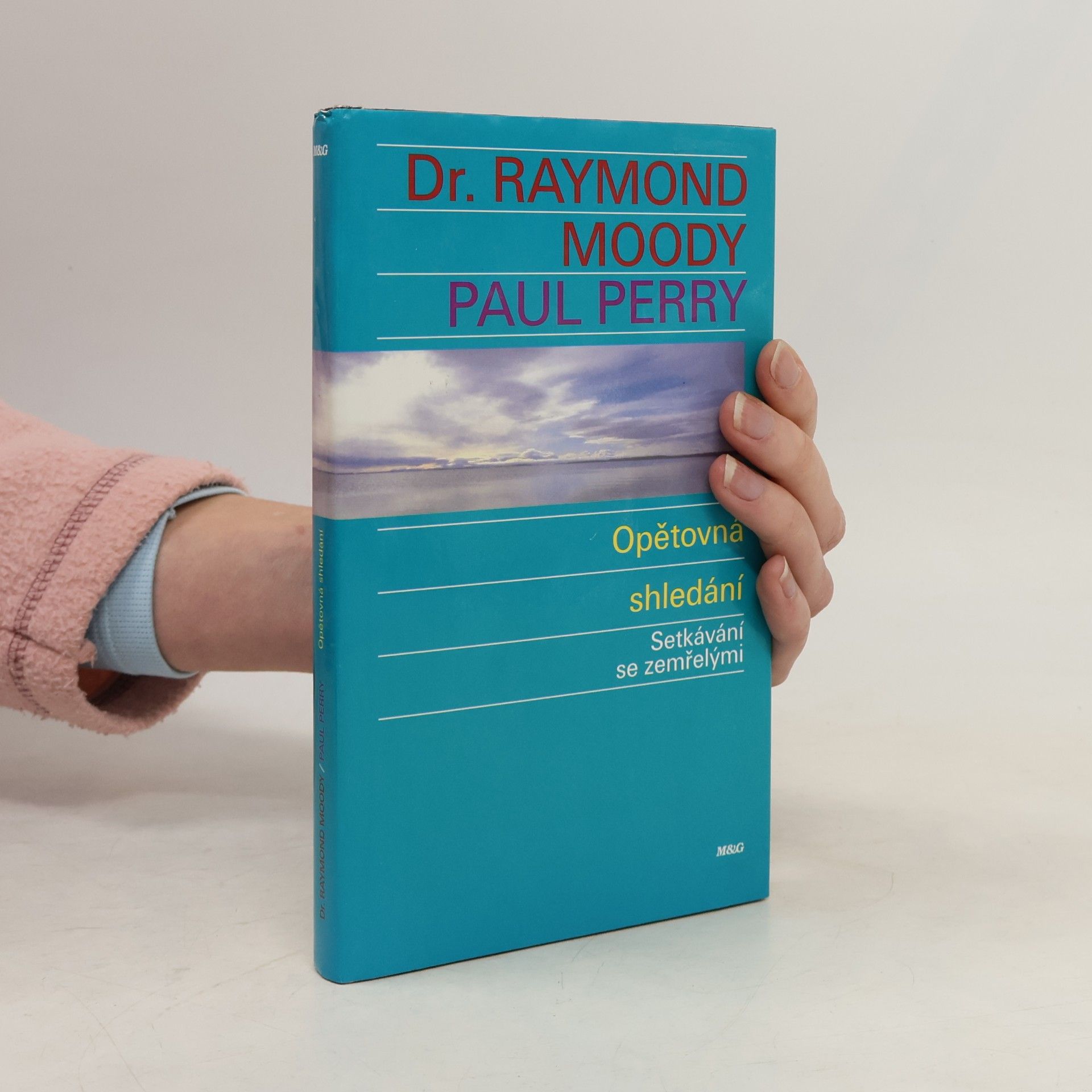 Raymond A. Moody Opětovná shledání : setkávání se zemřelými