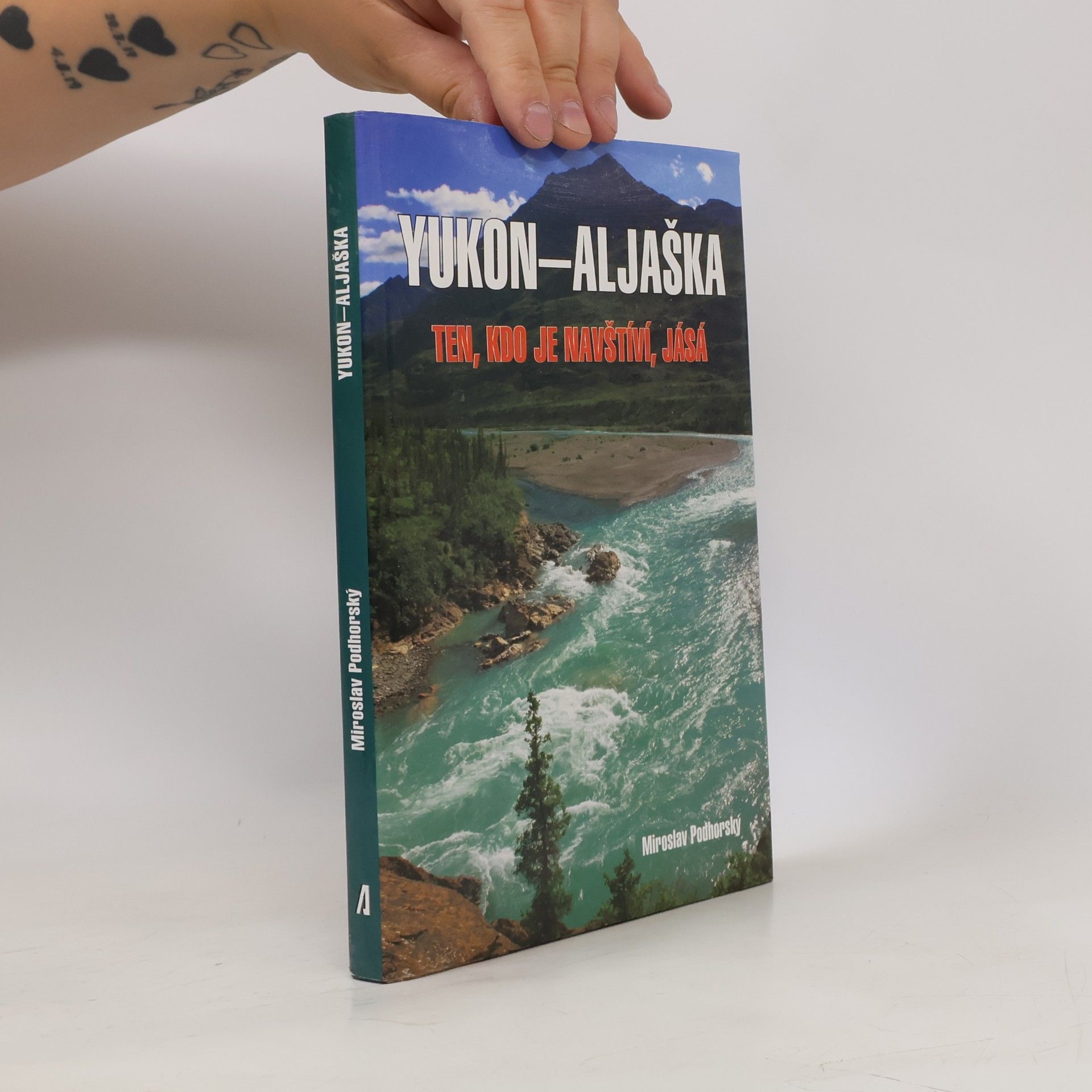 Miroslav Podhorský Yukon-Aljaška: Ten, kdo je navštíví, jásá