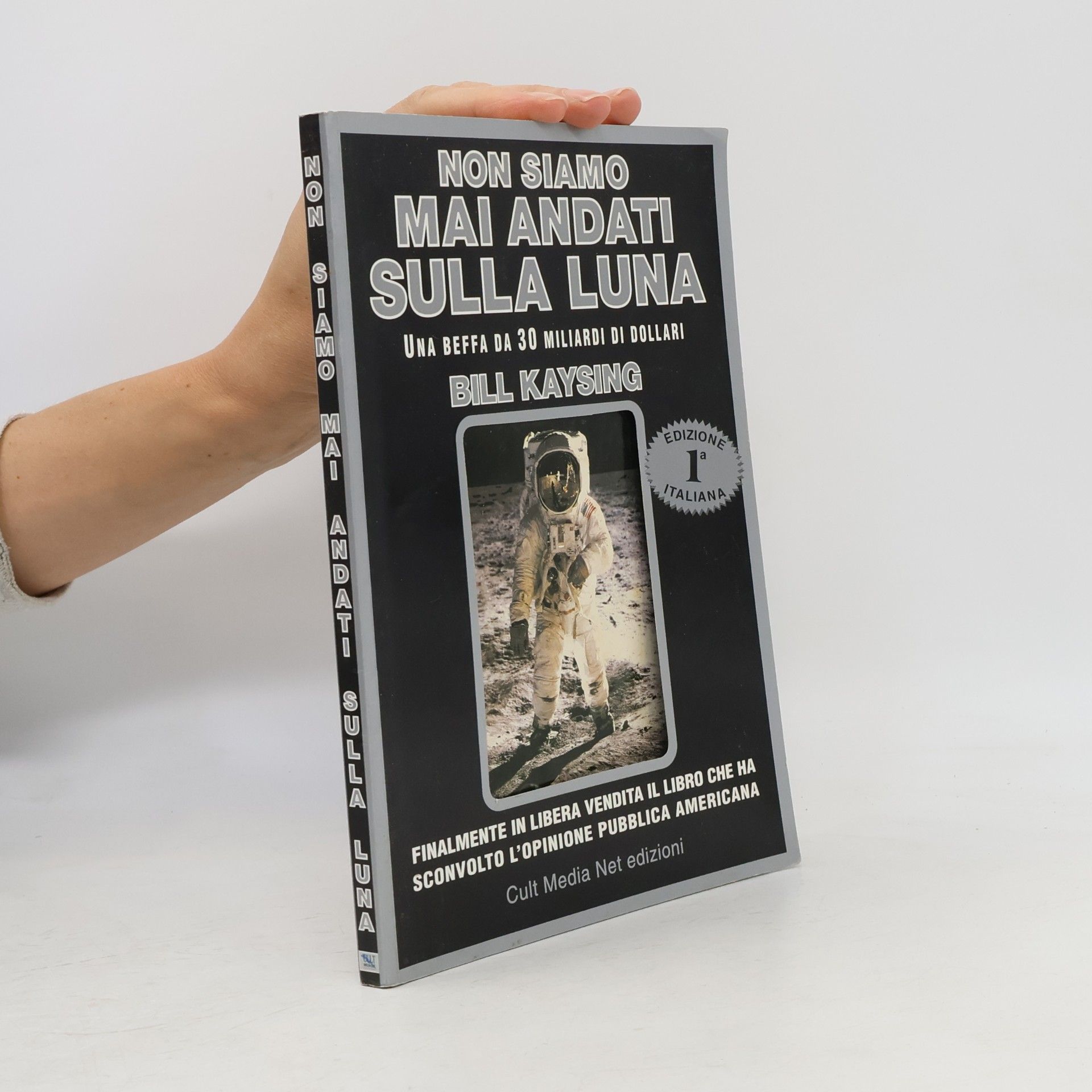 William Charles Kaysing Non siamo mai andati sulla luna. Una truffa da 30 miliardi di dollari