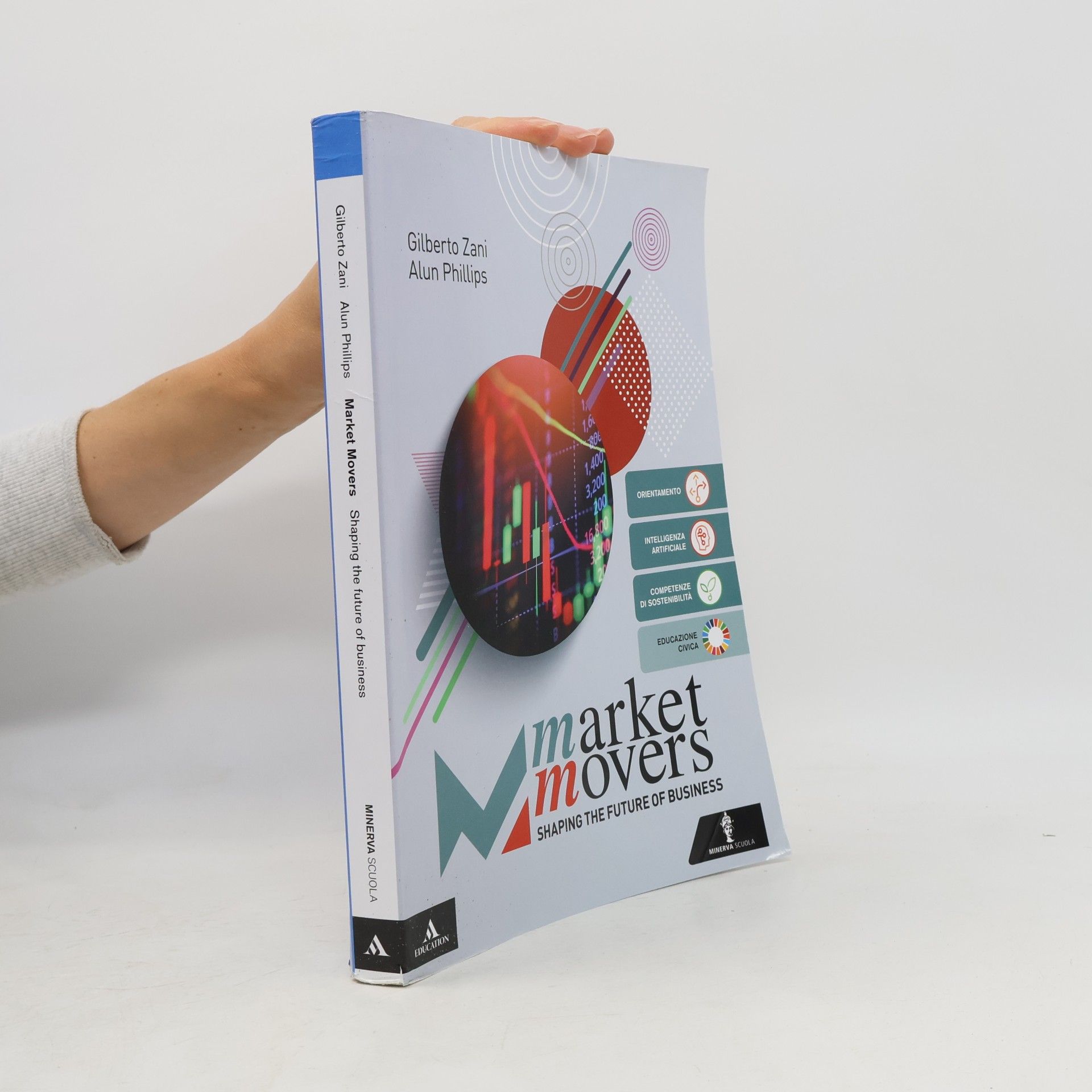 Phillips, Alun Market movers. Shaping the future of business. Per le Scuole superiori. Con e-book. Con espansione online