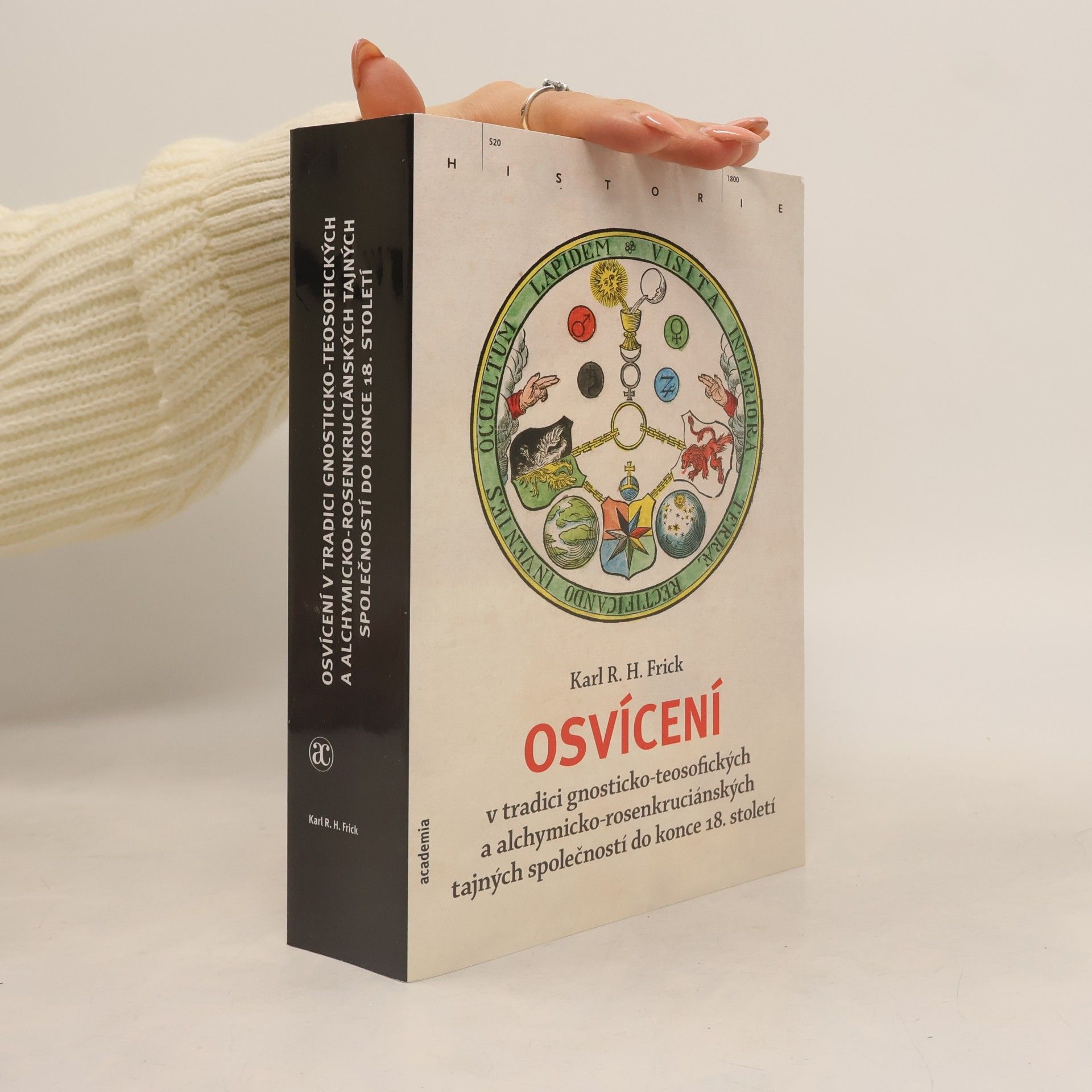 Karl R. H. Frick Osvícení v tradici gnosticko-teosofických a alchymicko-rosenkruciánských tajných společností do konce 18. století