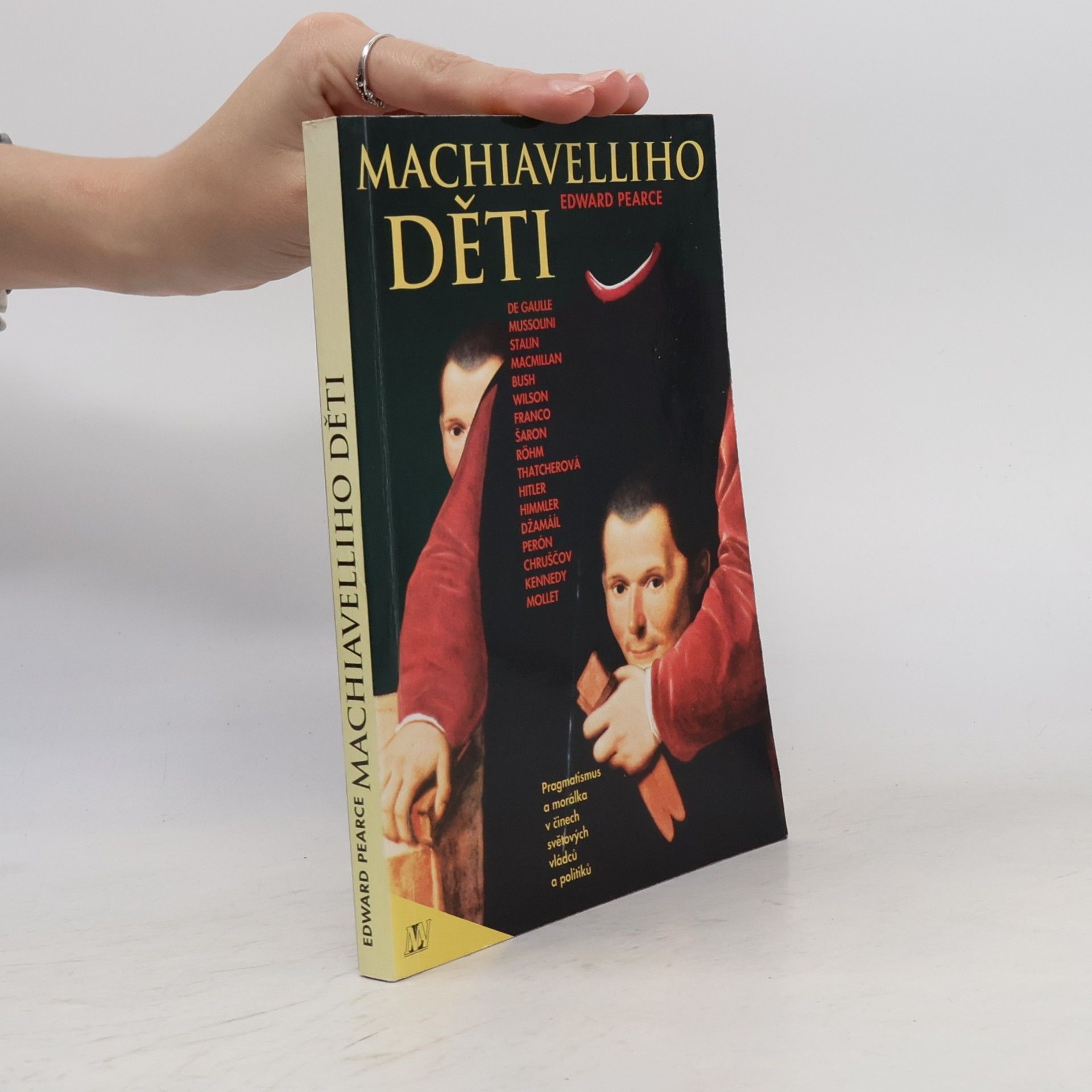Edward Pearce Machiavelliho děti. Pragmatismus a morálka v činech světových vládců a politiků