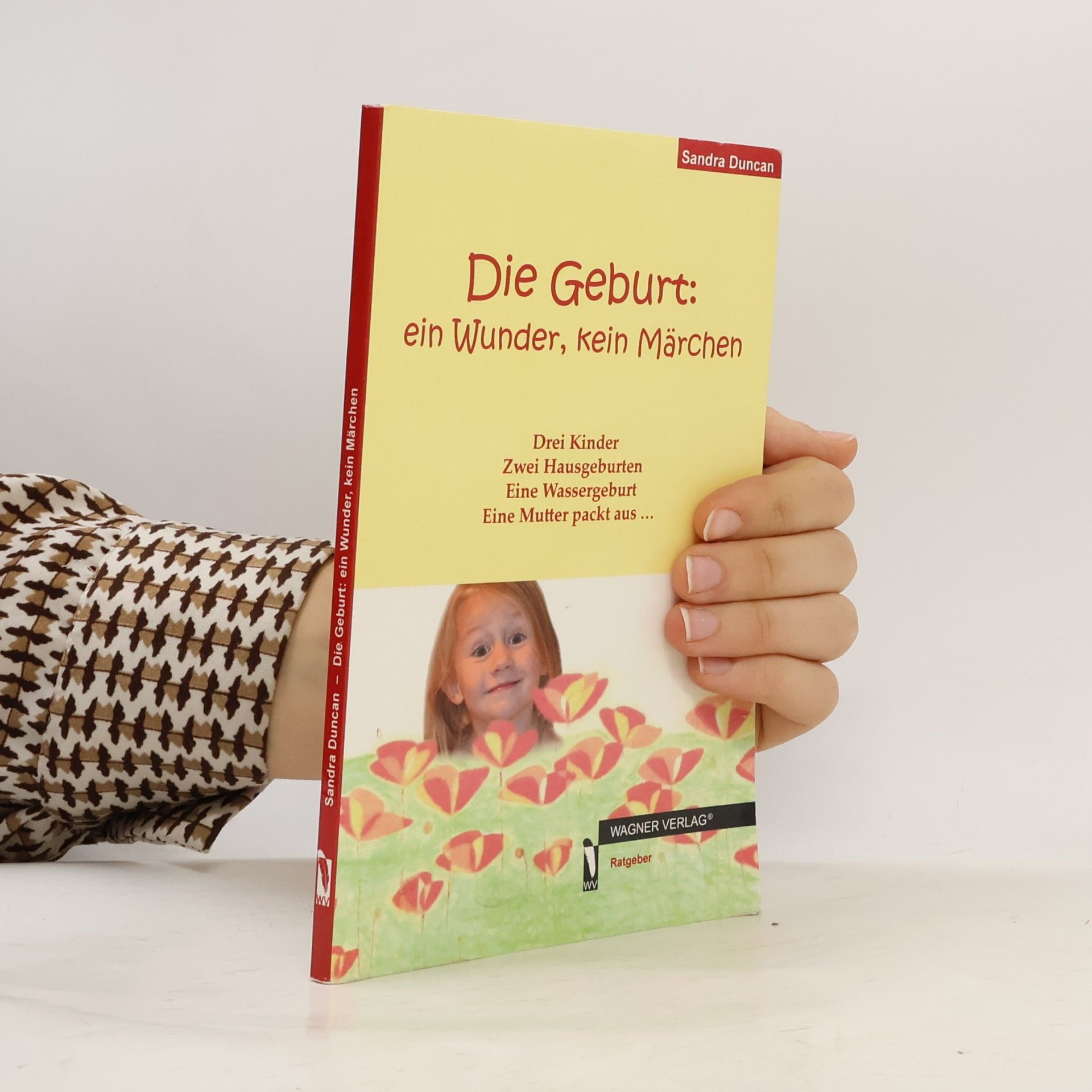 Sandra Duncan Die Geburt: ein Wunder, kein Märchen