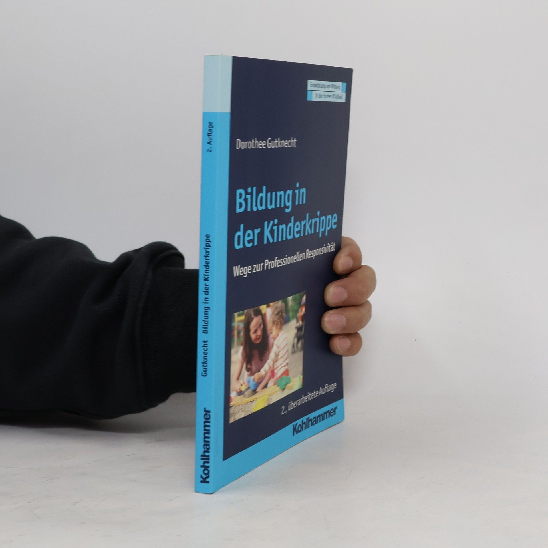 Dorothee Gutknecht Bildung in der Kinderkrippe - 2., überarbeitete Auflage