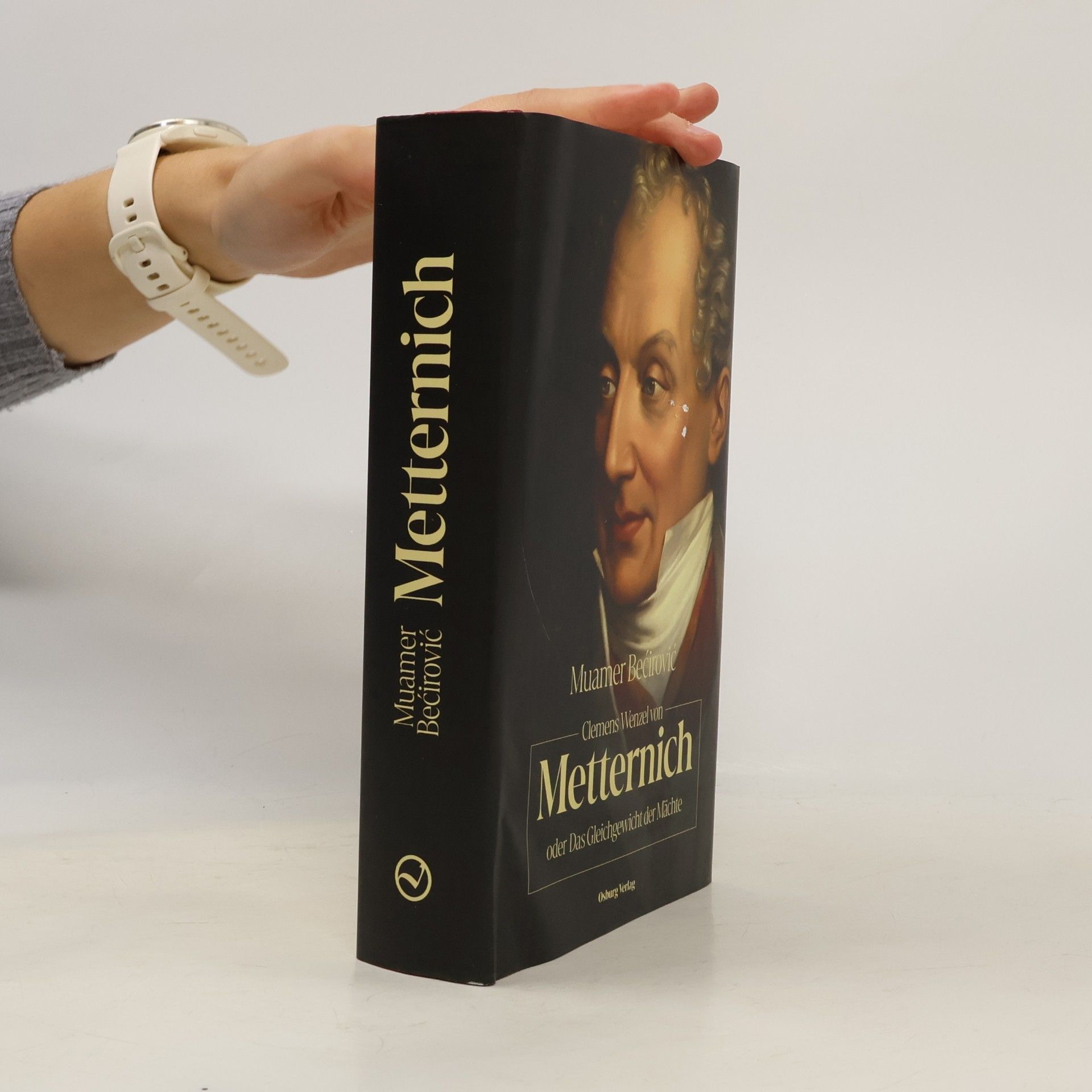 Muamer Becirovic Clemens Wenzel von Metternich oder Das Gleichgewicht der Mächte
