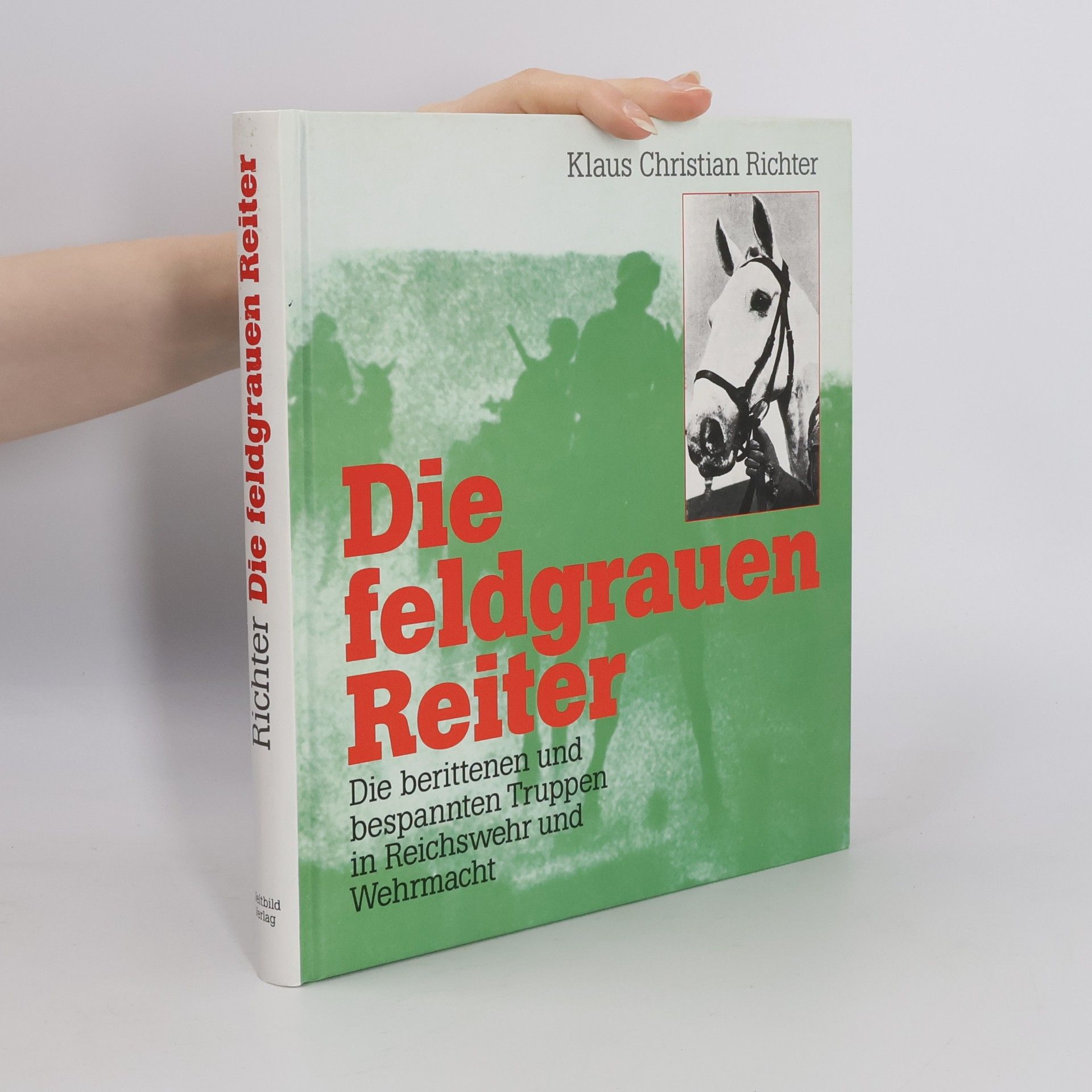 Klaus Christian Richter Die feldgrauen Reiter