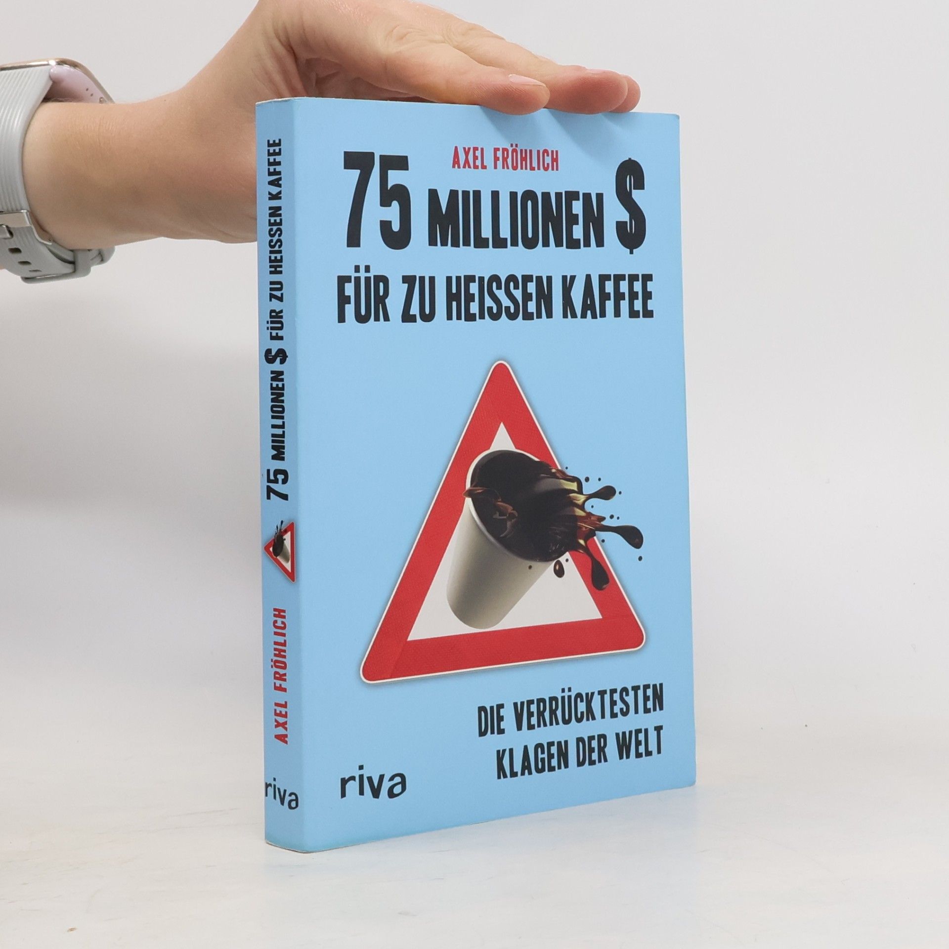 Axel Fröhlich 75 Millionen $ für zu heissen Kaffee