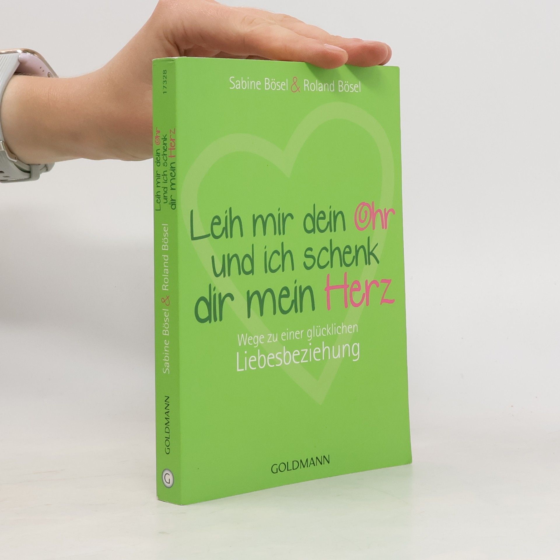 Sabine Bösel Leih mir dein Ohr und ich schenk dir mein Herz
