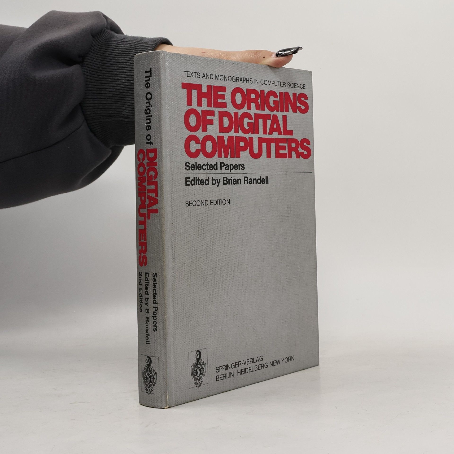 Brian Randell Texts and Monographs in Computer Science: The Origins of Digital Computers