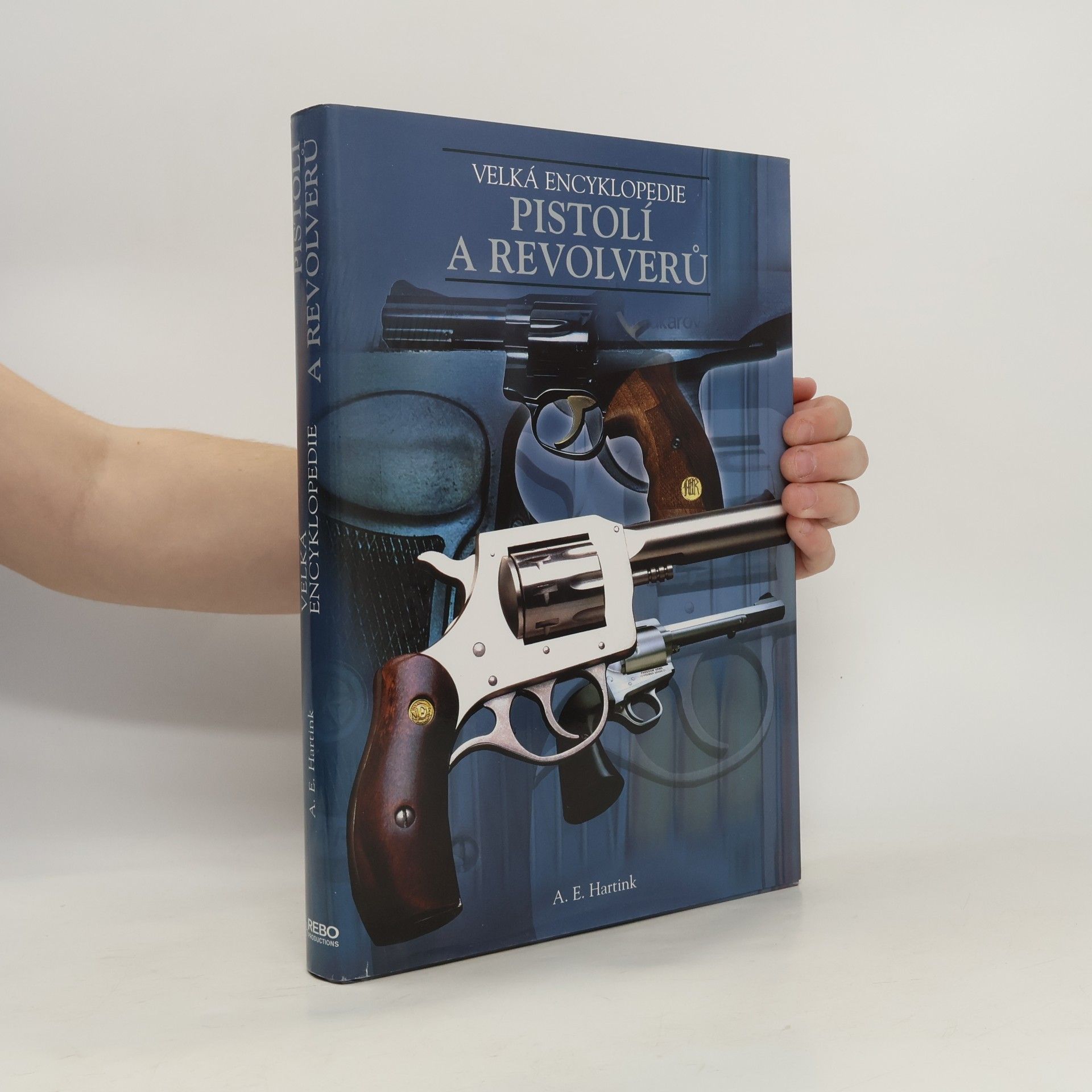 A. E. Hartink Velká encyklopedie pistolí a revolverů