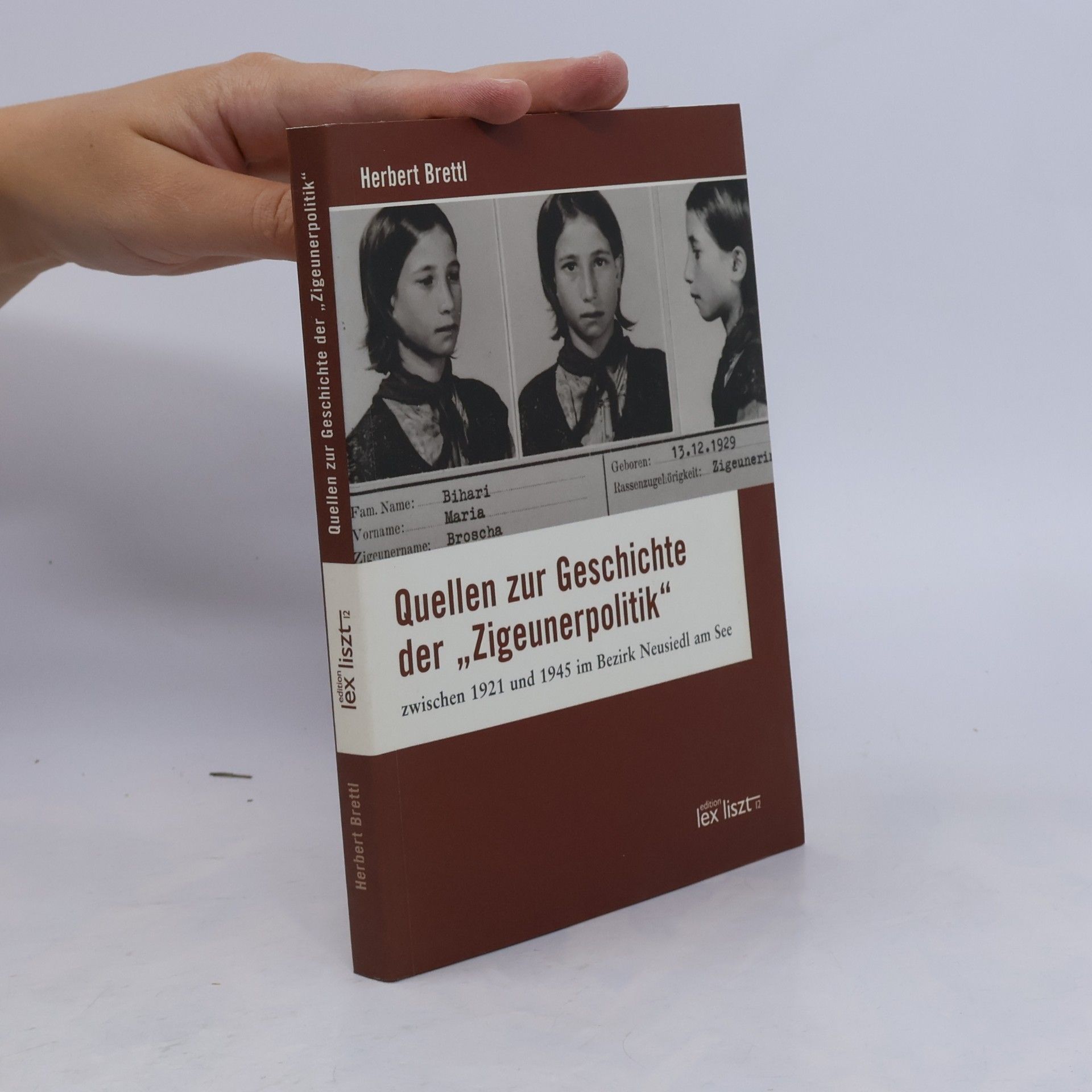 Herbert Brettl Quellen zur Geschichte der "Zigeunerpolitik" zwischen 1921 und 1945 im Bezirk Neusiedl am See