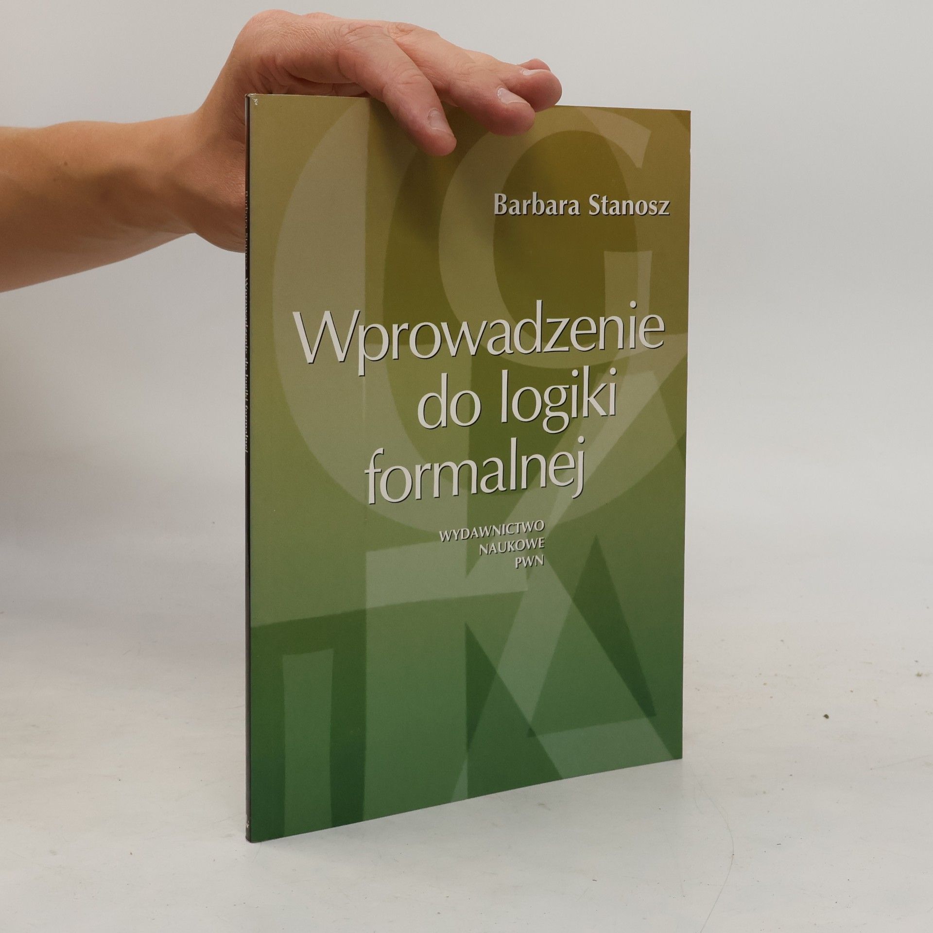 Stanosz, Barbara Wprowadzenie do logiki formalnej: Podręcznik dla humanistów