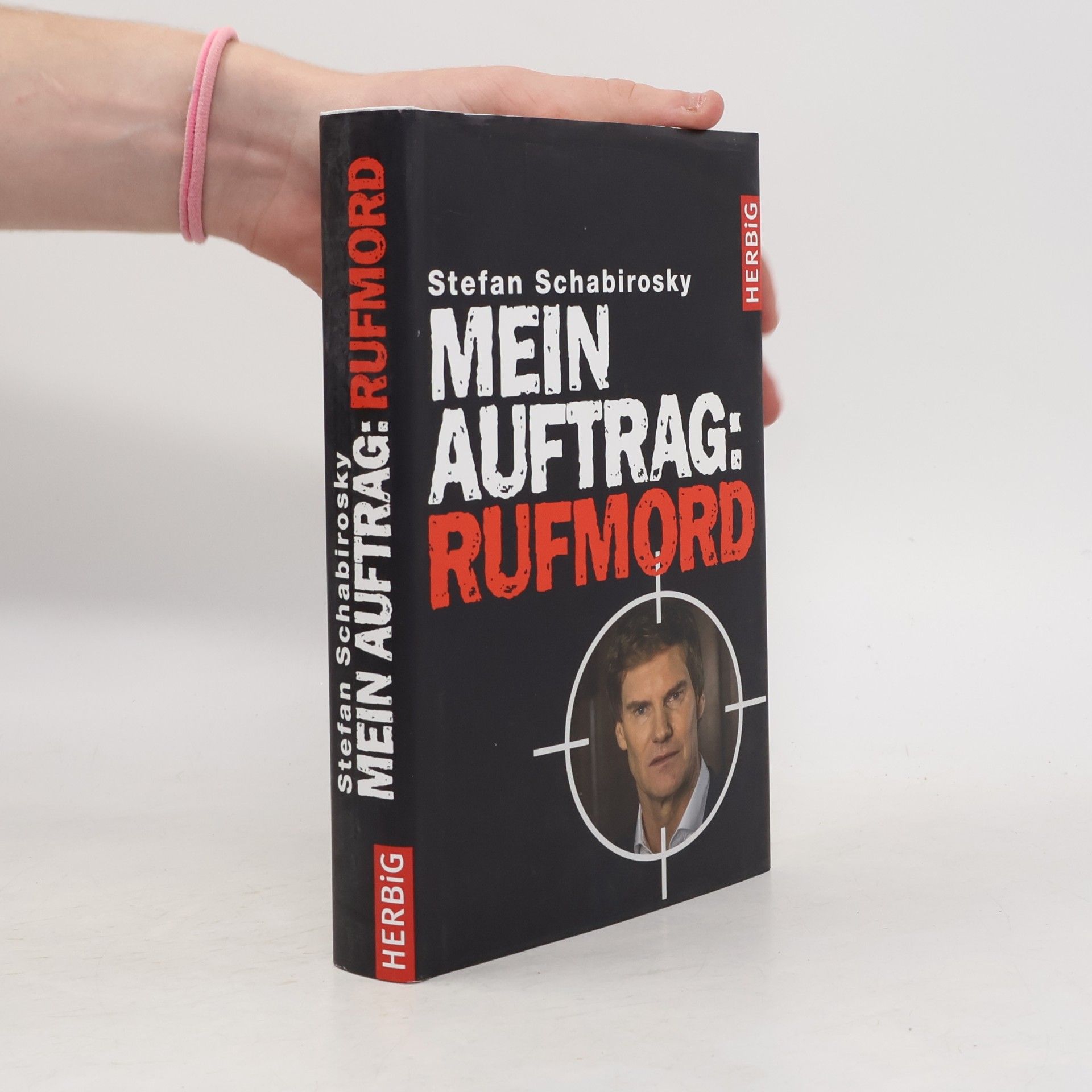Stefan Schabirosky Mein Auftrag: Rufmord