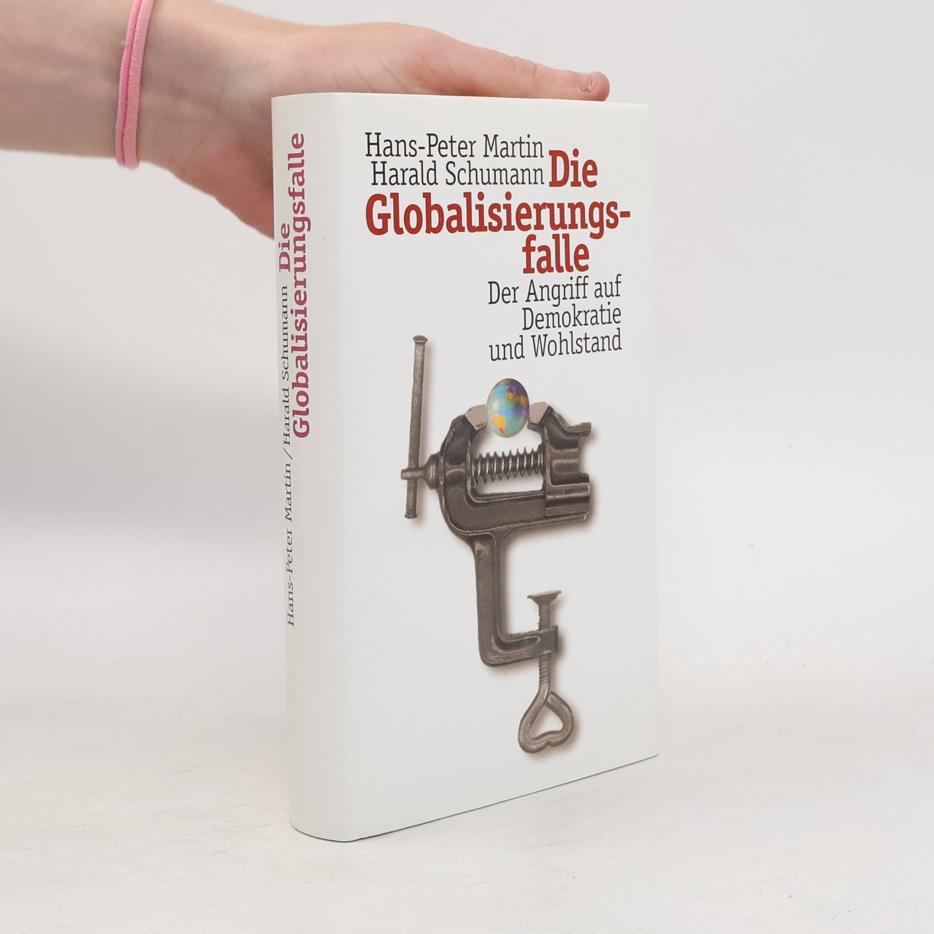 Hans-Peter Martin Die Globalisierungsfalle. Der Angriff auf Demokratie und Wohlstand