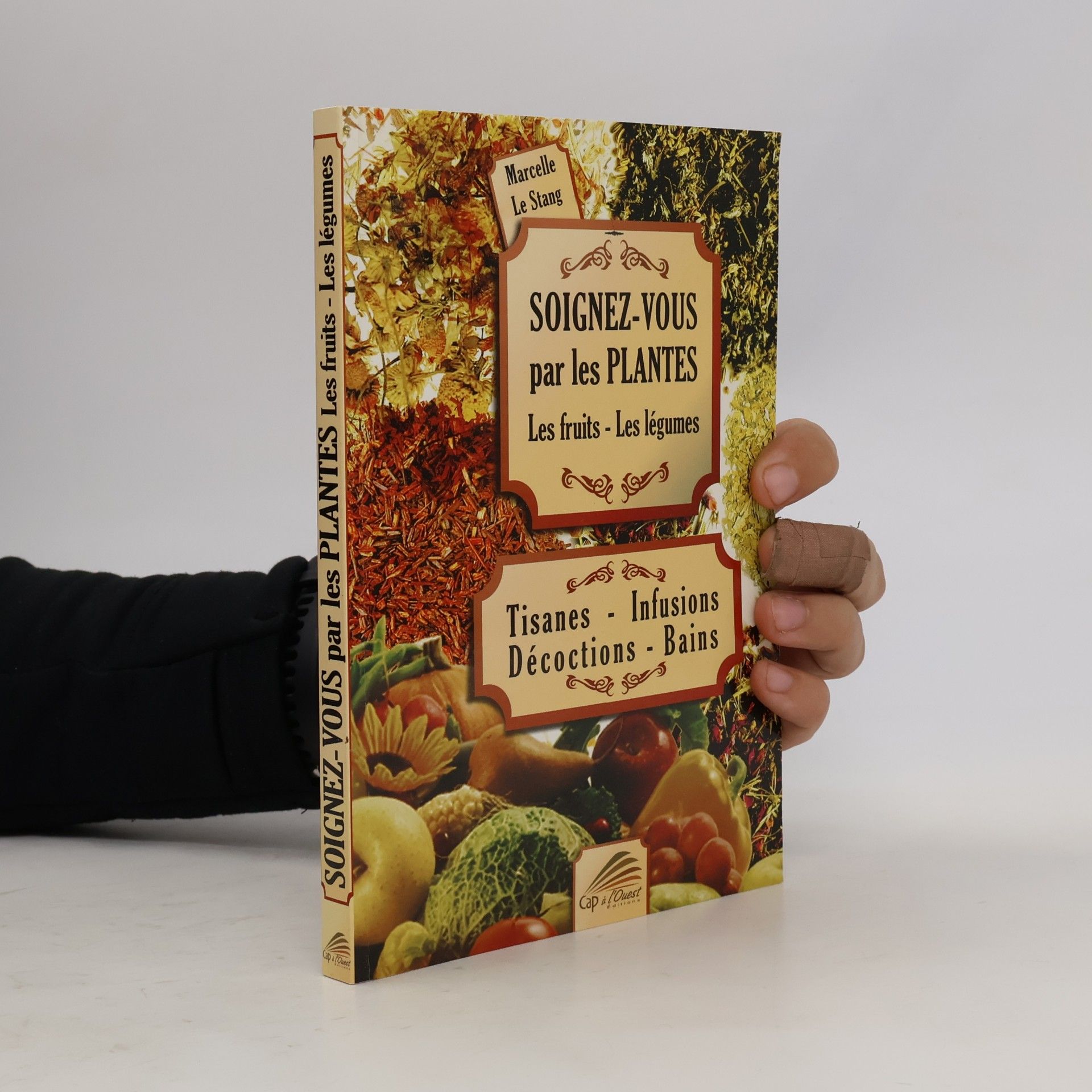 Marcelle Le Stang Soignez-vous par les plantes, les fruits, les légumes