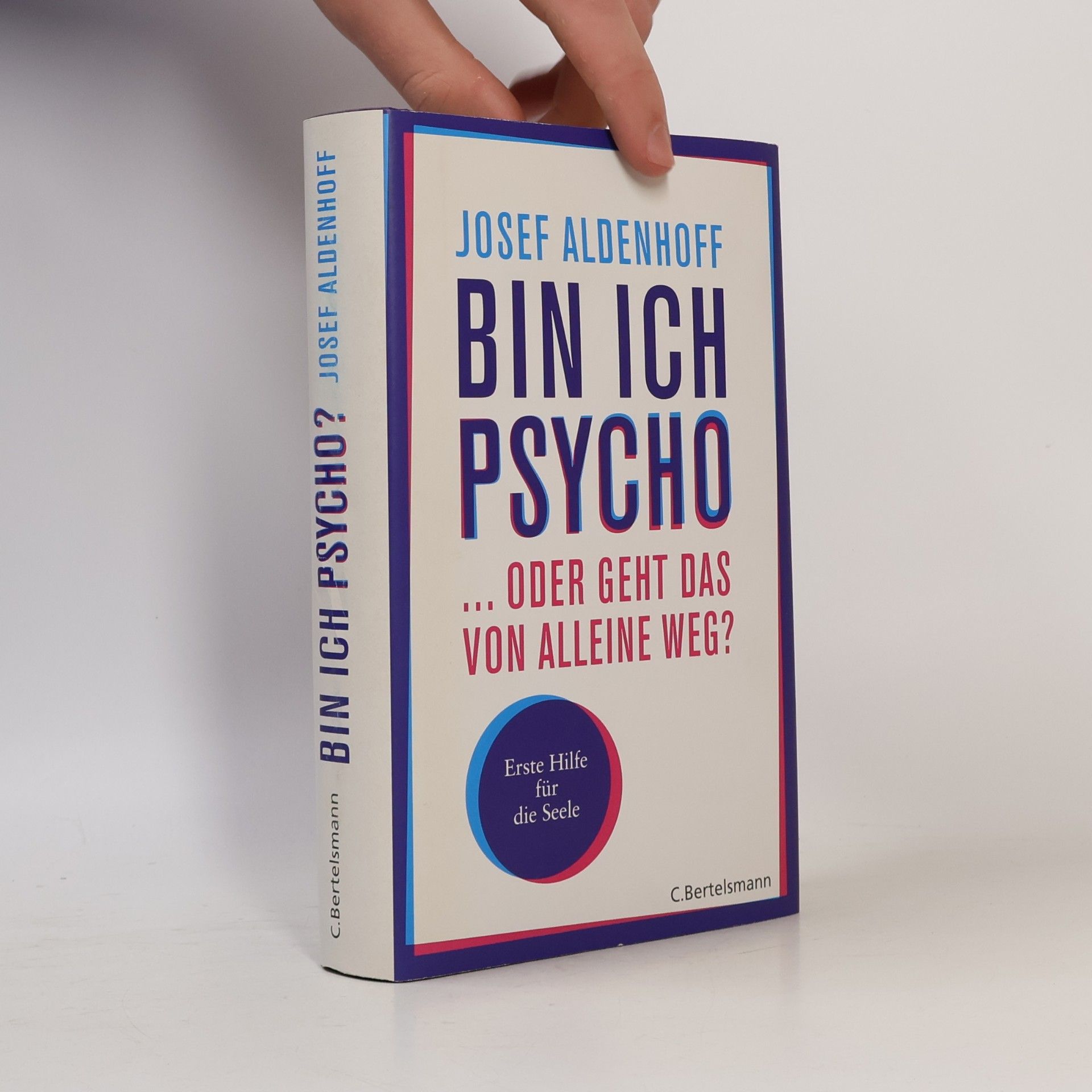 Josef Aldenhoff Bin ich psycho ... oder geht das von alleine weg?