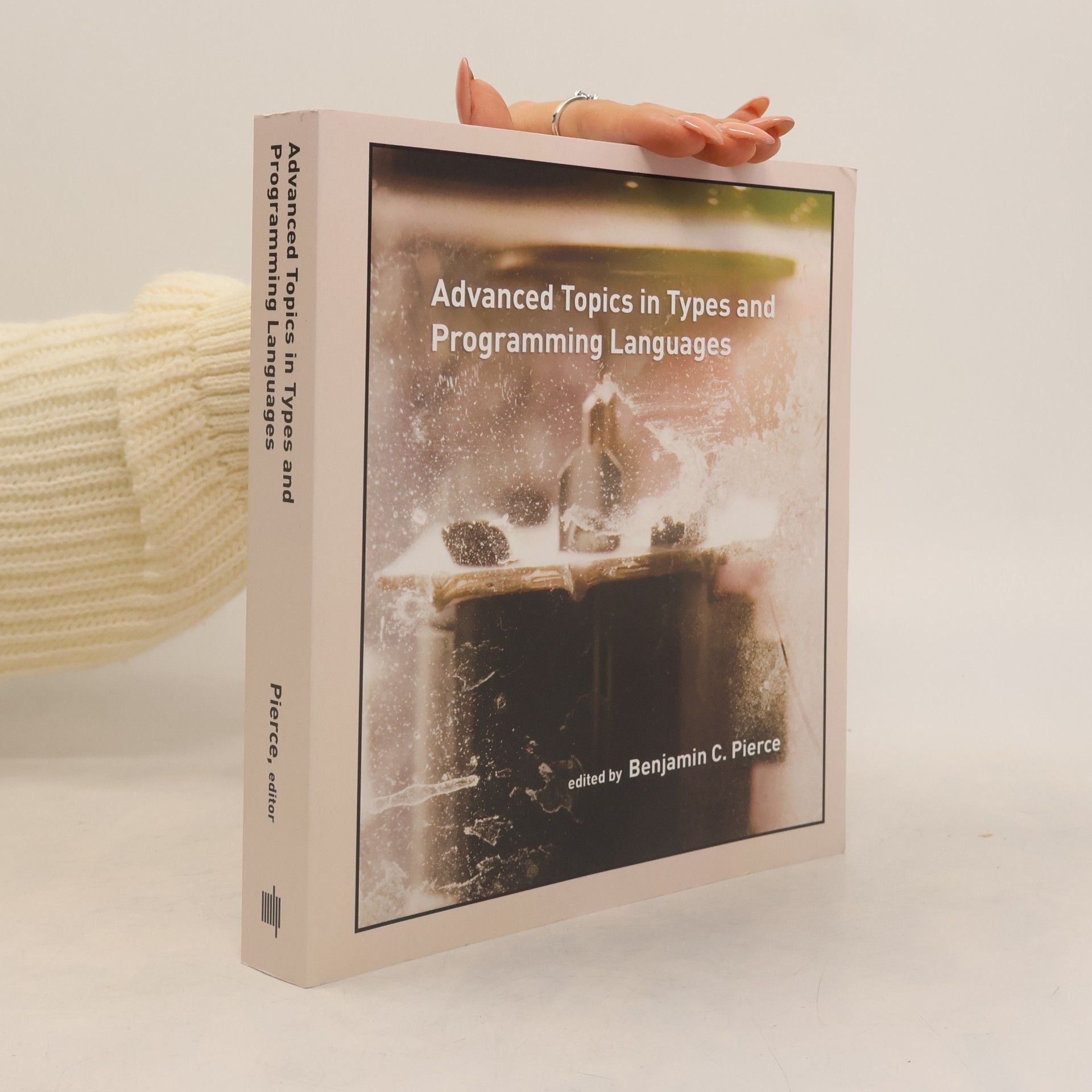 Benjamin C. Pierce Advanced Topics in Types and Programming Languages