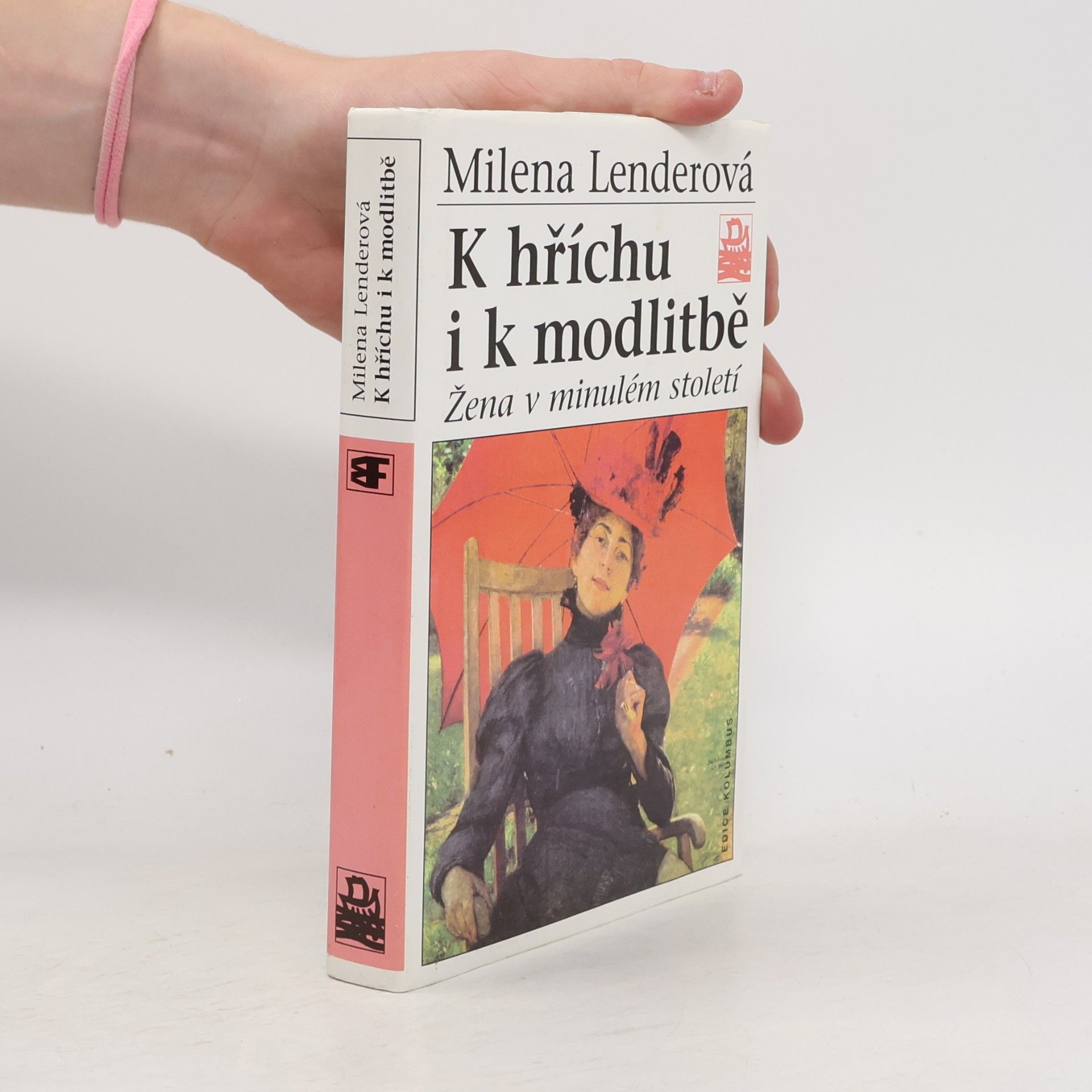 Milena Lenderová K hříchu i k modlitbě. Žena v minulém století