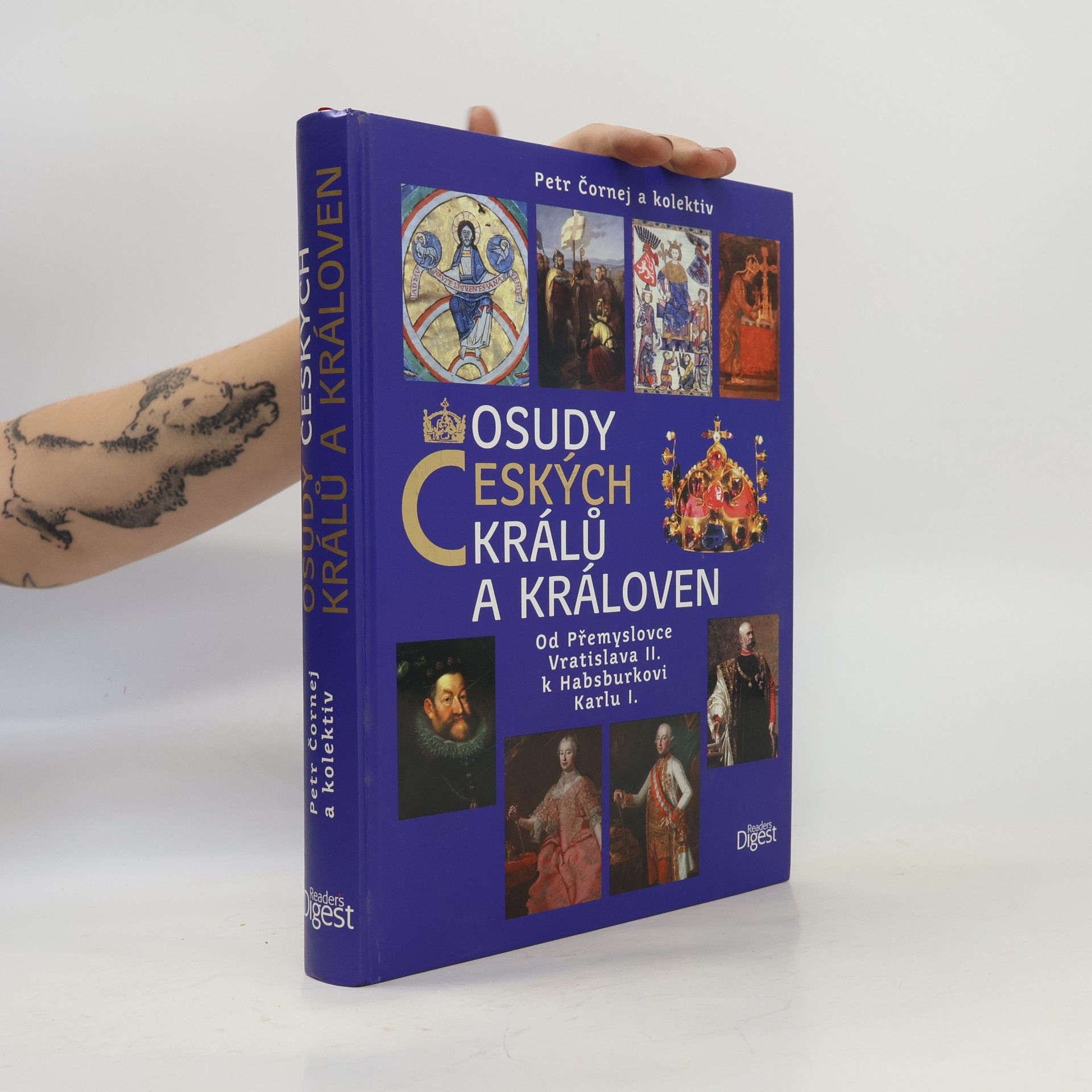 Petr Čornej Osudy českých králů a královen : od Přemyslovce Vratislava II. k Habsburkovi Karlu I.