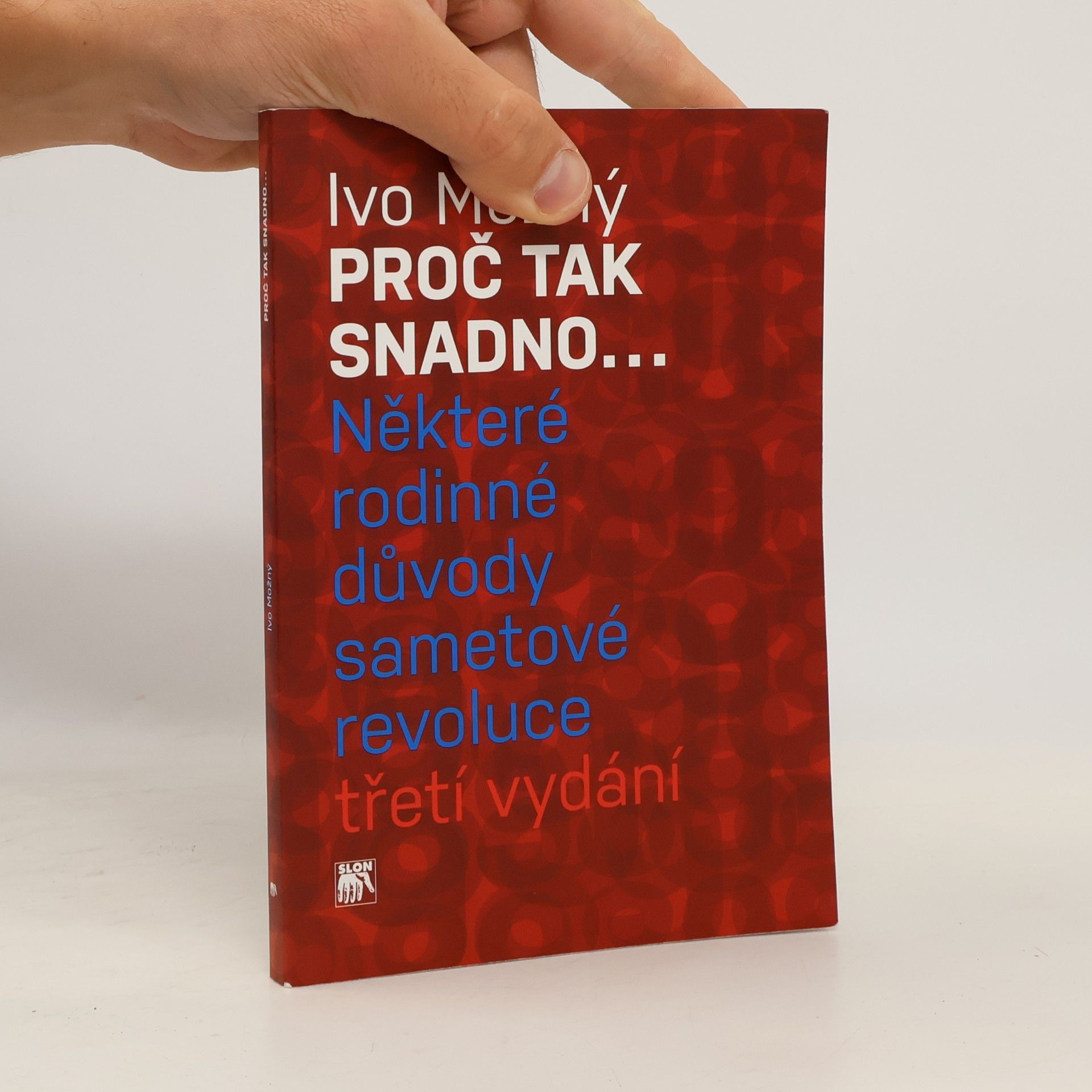 Ivo Možný Proč tak snadno: některé rodinné důvody sametové revoluce
