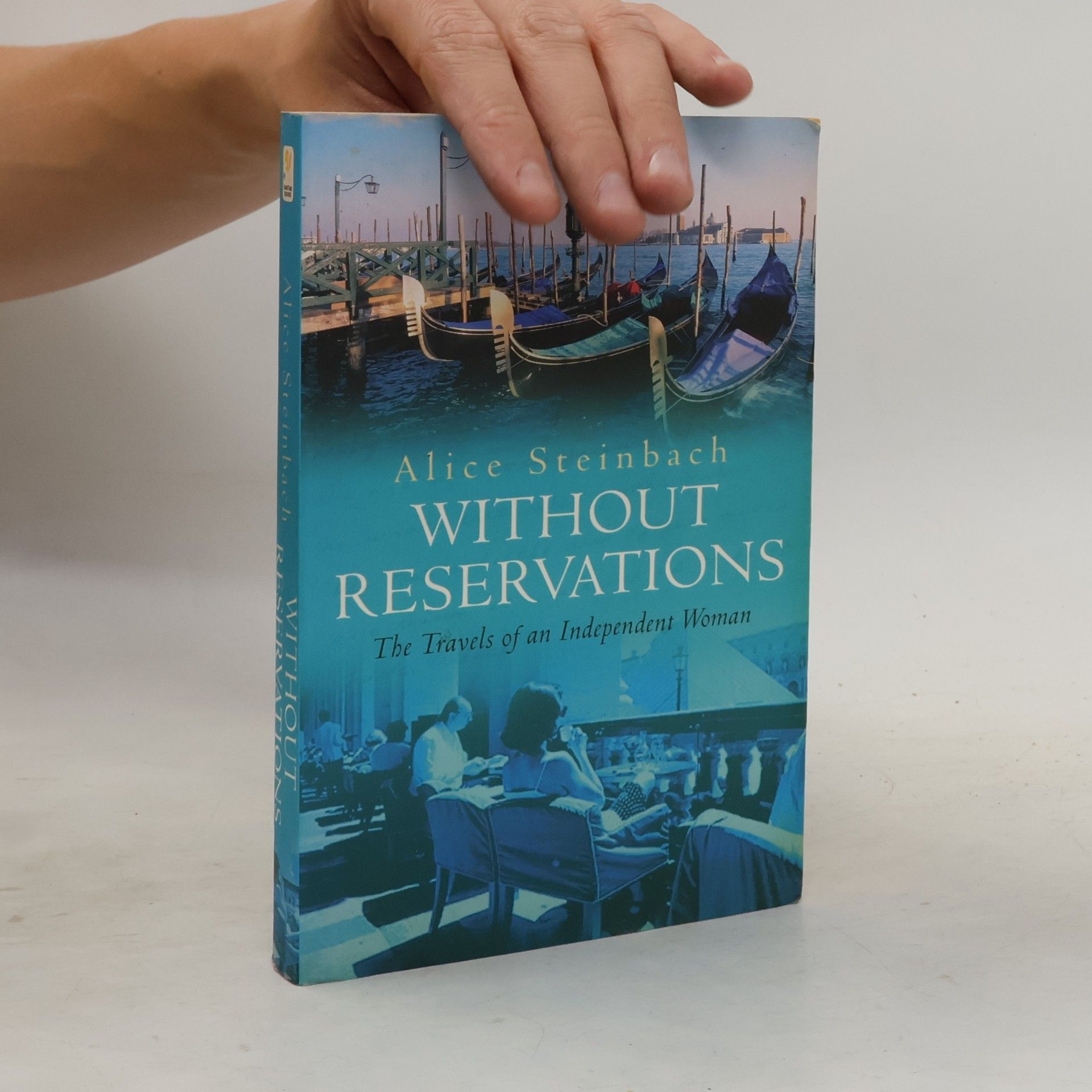 Alice Steinbach Without reservations: the travels of an independent woman