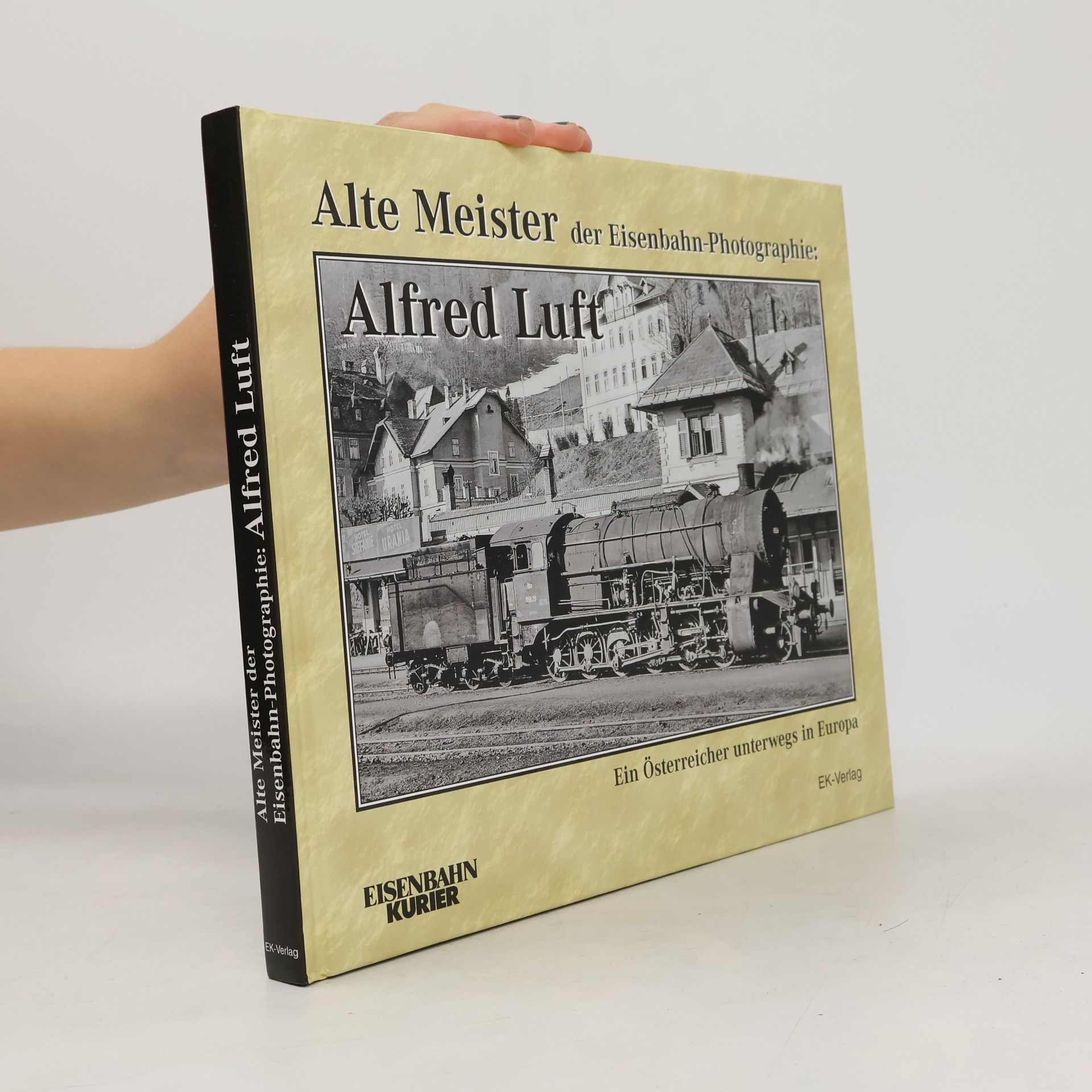 Autorenkollektiv Alte Meister der Eisenbahn-Photographie: Alfred Luft
