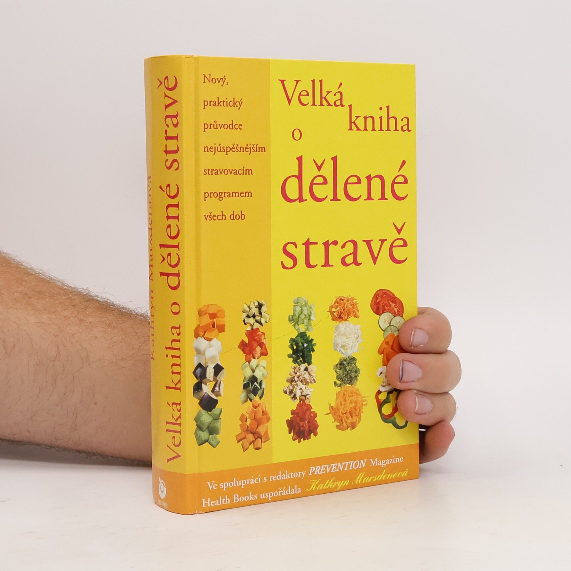 Kathryn Marsden Velká kniha o dělené stravě : nový, praktický průvodce nejúspěšnějším stravovacím programem všech dob