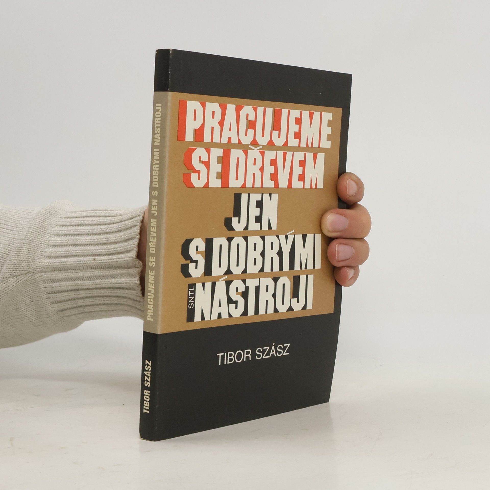 Szász Tibor Pracujeme se dřevem jen s dobrými nástroji