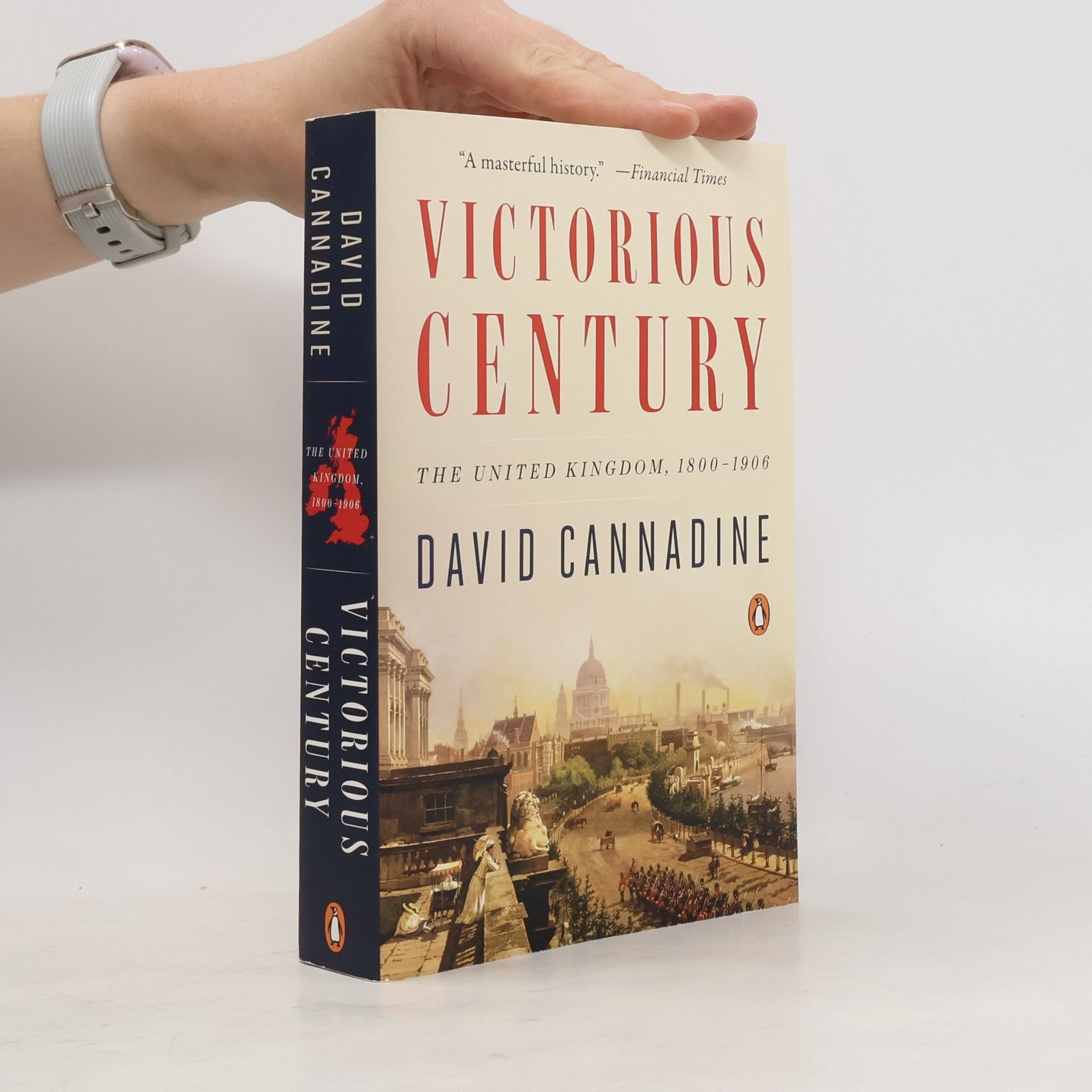 David Cannadine Victorious Century: The United Kingdom, 1800-1906