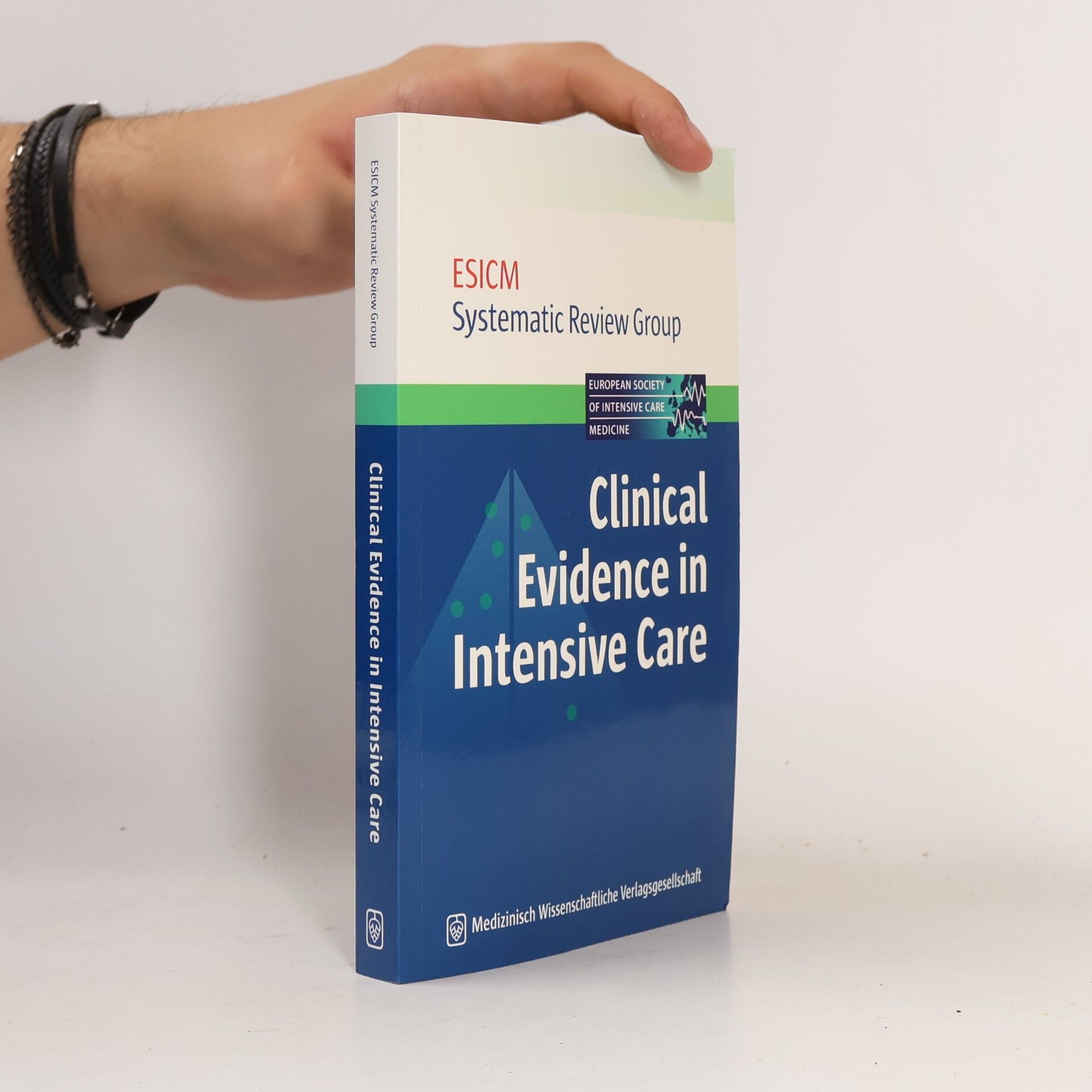 European Society of Intensive Care Medicine Systematic Review Group ESICM Systematic Review Group: Clinical Evidence in Intensive Care