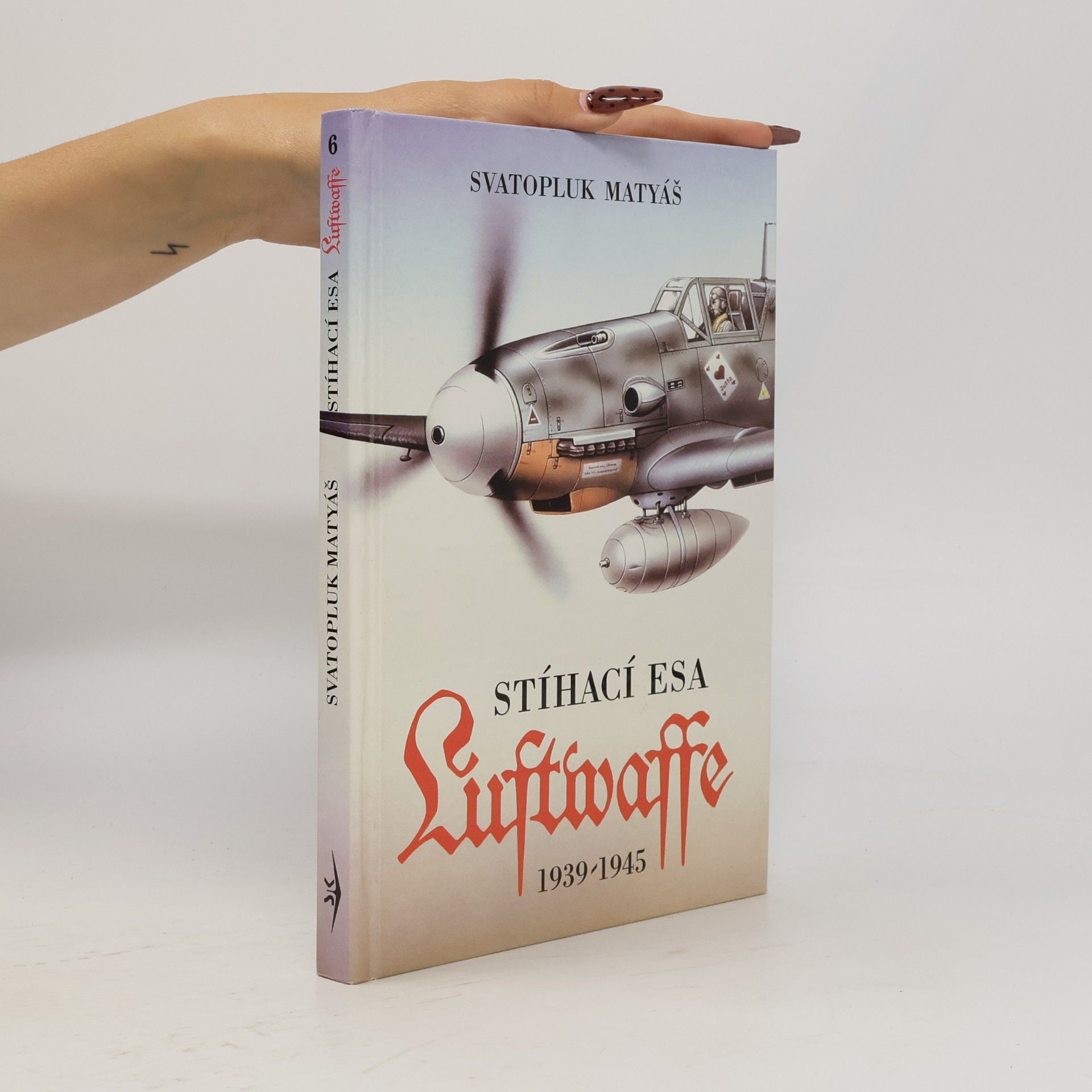 Svatopluk Matyáš Stíhací esa Luftwaffe 1939-1945