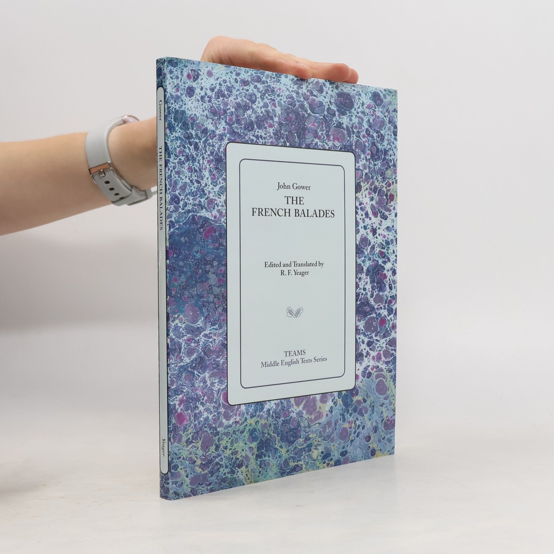 R. F. Yeager Middle English Texts Series: The French Balades