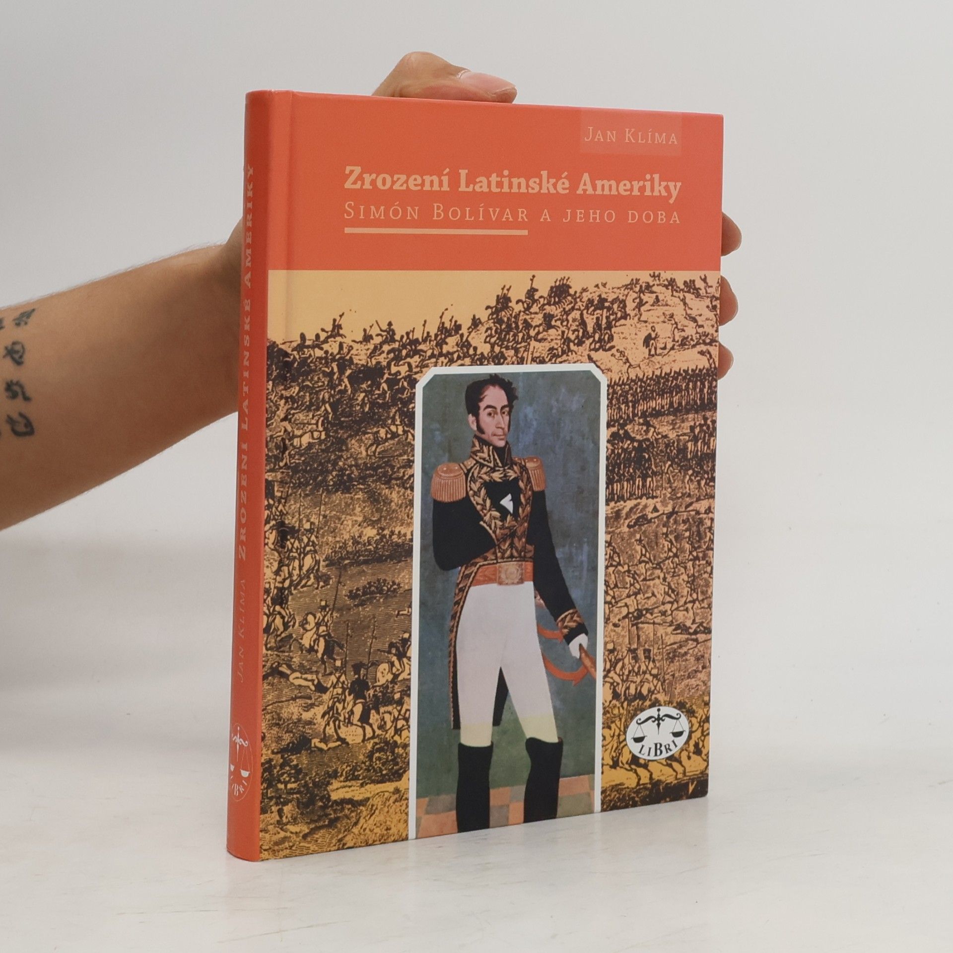 Jan Klíma Zrození Latinské Ameriky. Simón Bolívar a jeho doba