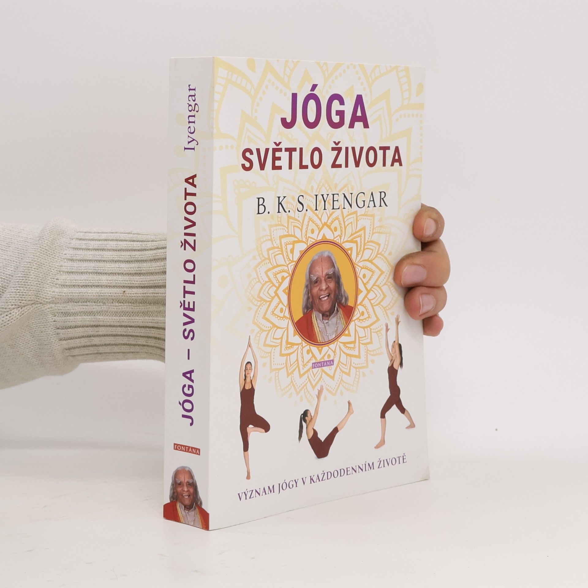 B. K. S. Iyengar Jóga - světlo života : význam jógy v každodenním životě