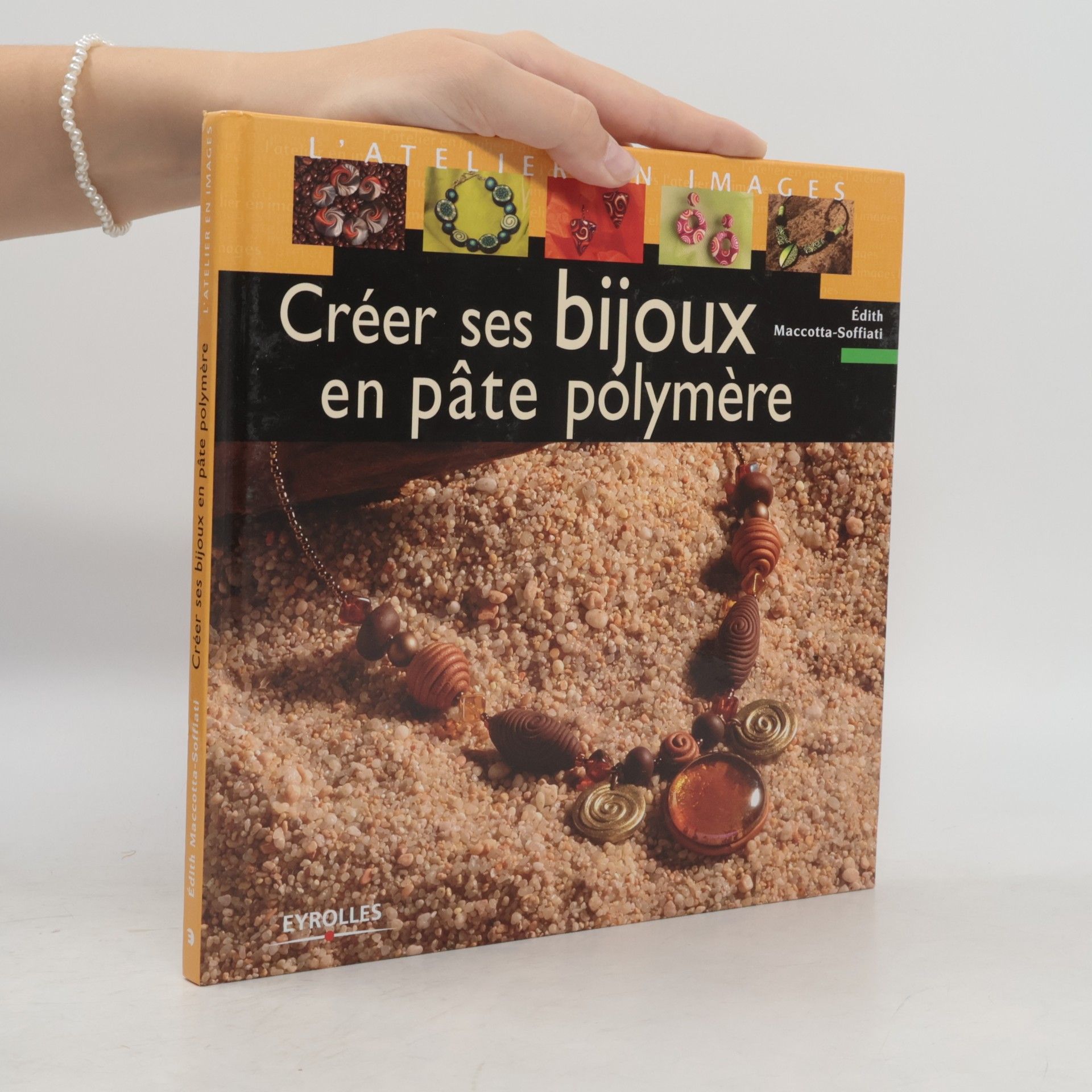 Édith Maccotta-Soffiati L'Atelier en images: Créer ses bijoux en pâte polymère