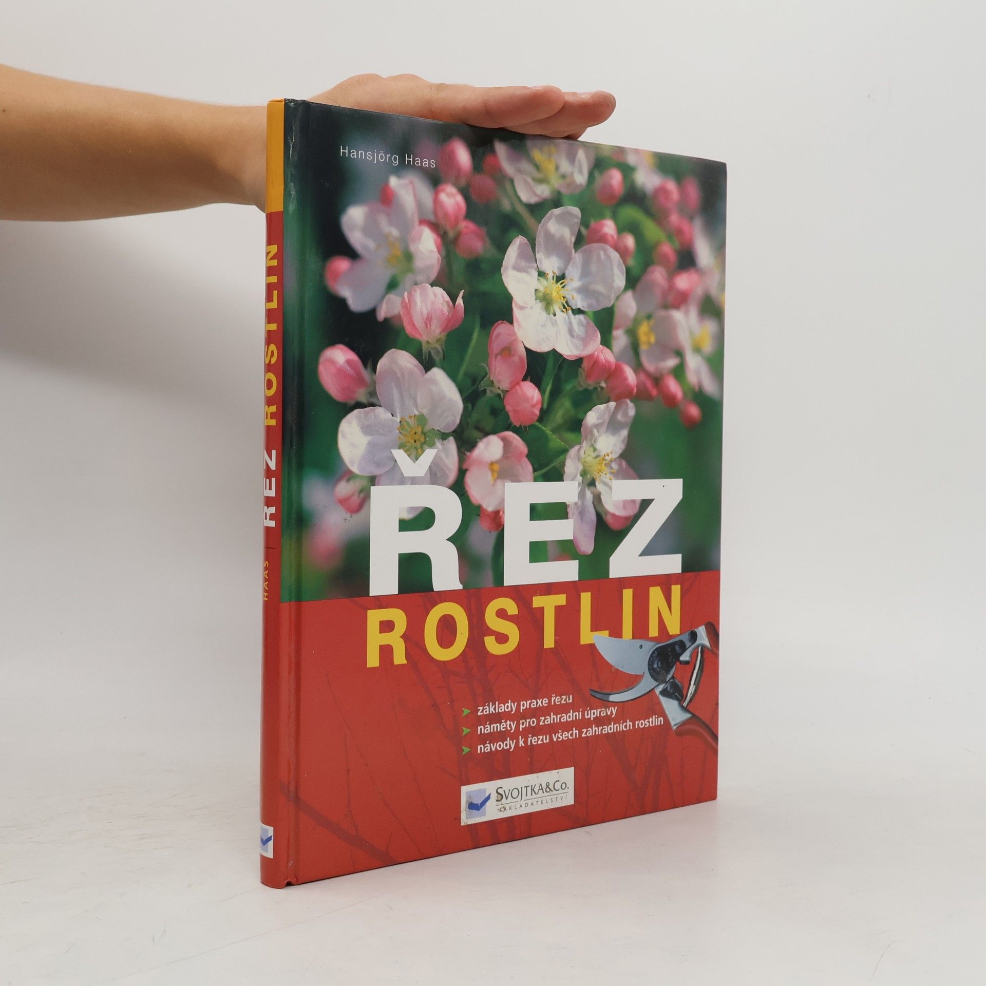 Řez rostlin : návody k řezu všech zahradních rostlin, základy praxe řezu, náměty pro zahradní úpravy