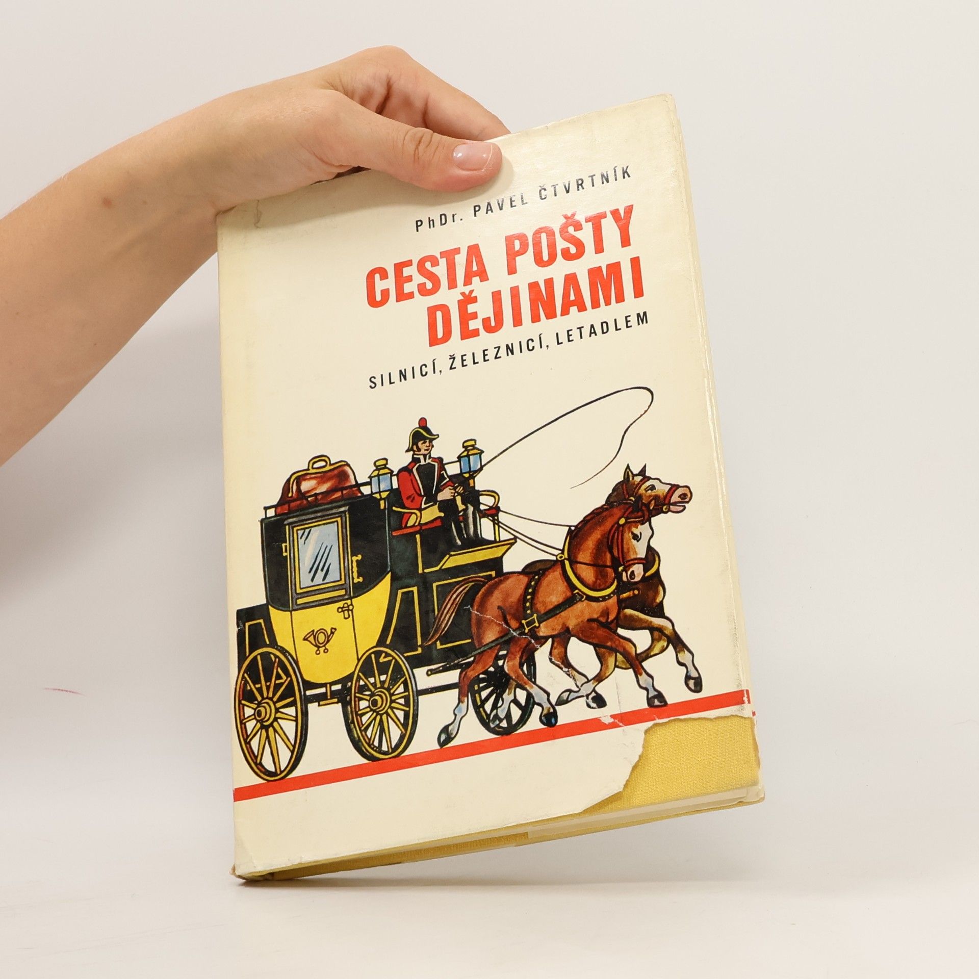 Pavel Čtvrtník Cesta pošty dějinami silnicí, železnicí, letadlem