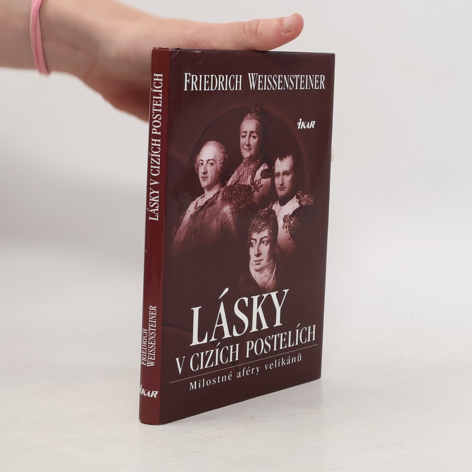 Friedrich Weissensteiner Lásky v cizích postelích: Milostné aféry velikánů