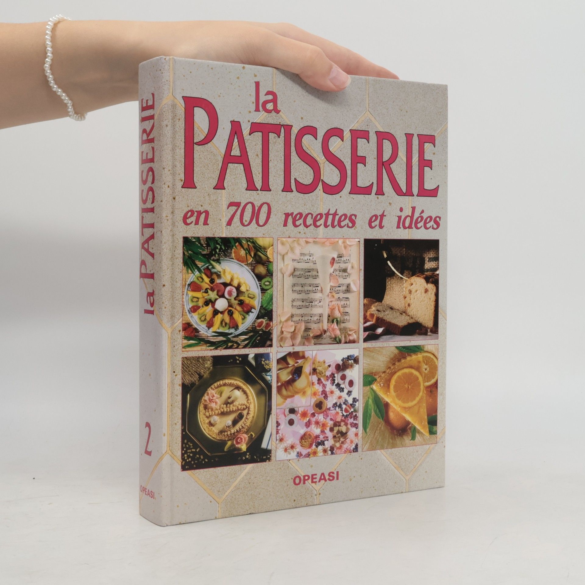 Various authors La pâtisserie : En 700 recettes et idées