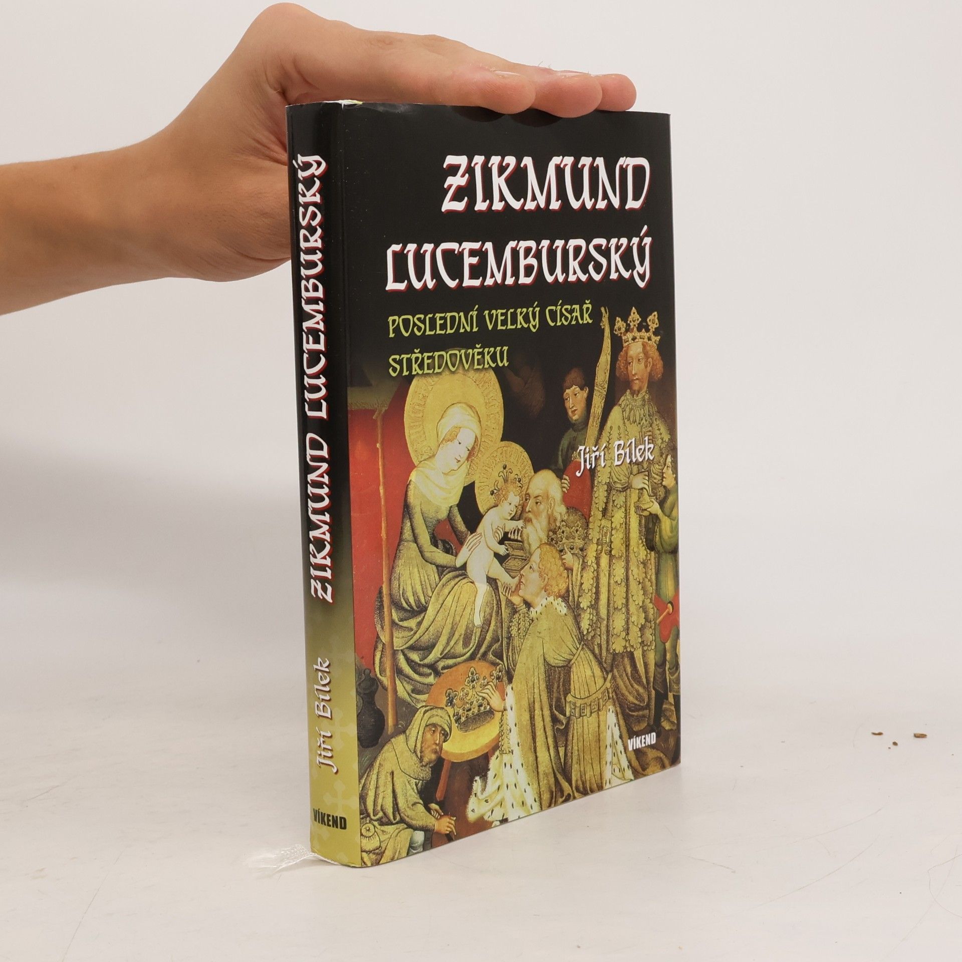 Jiří Bílek Zikmund Lucemburský – Poslední velký císař středověku