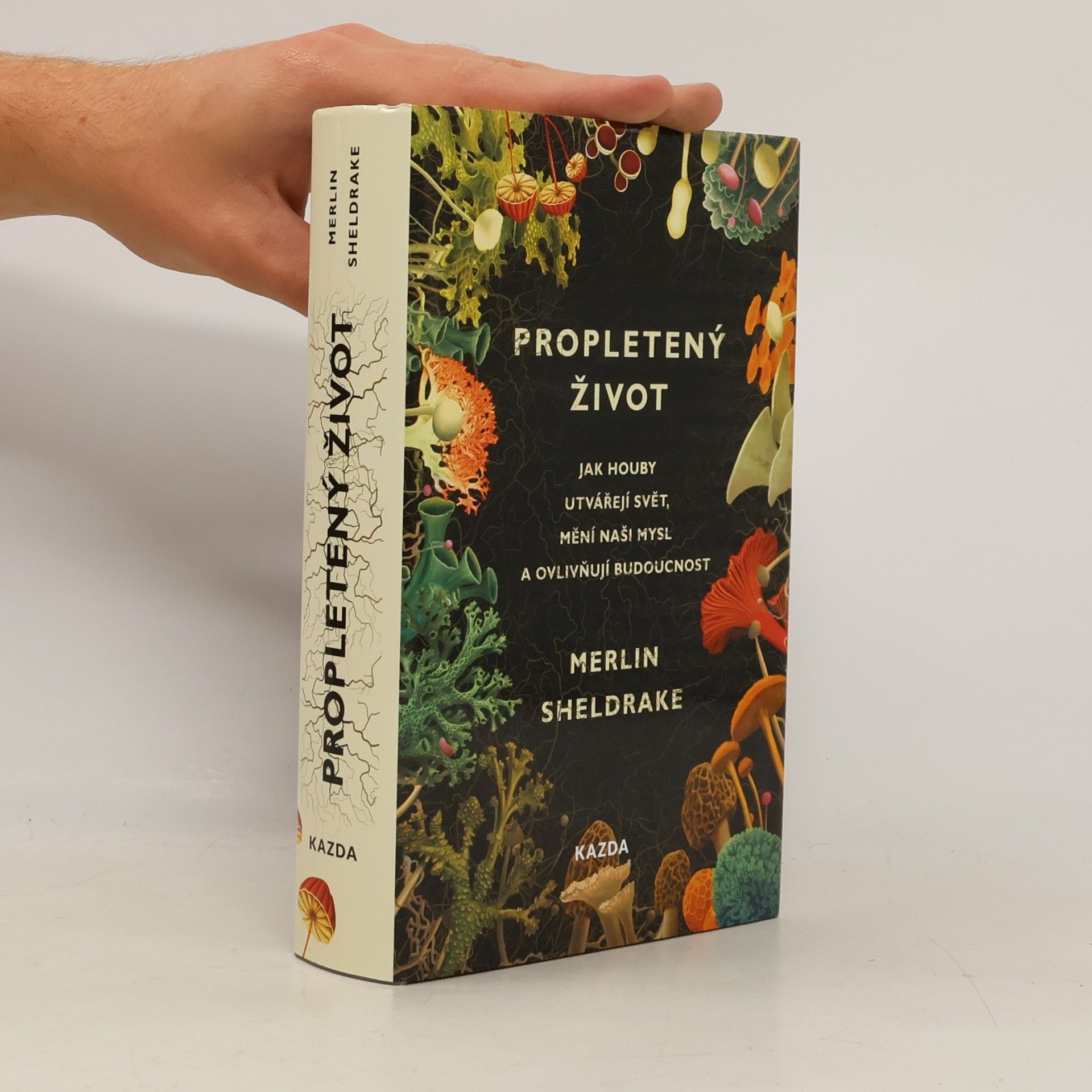 Merlin Sheldrake Propletený život. Jak houby utvářejí svět, mění naši mysl a ovlivňují budoucnost