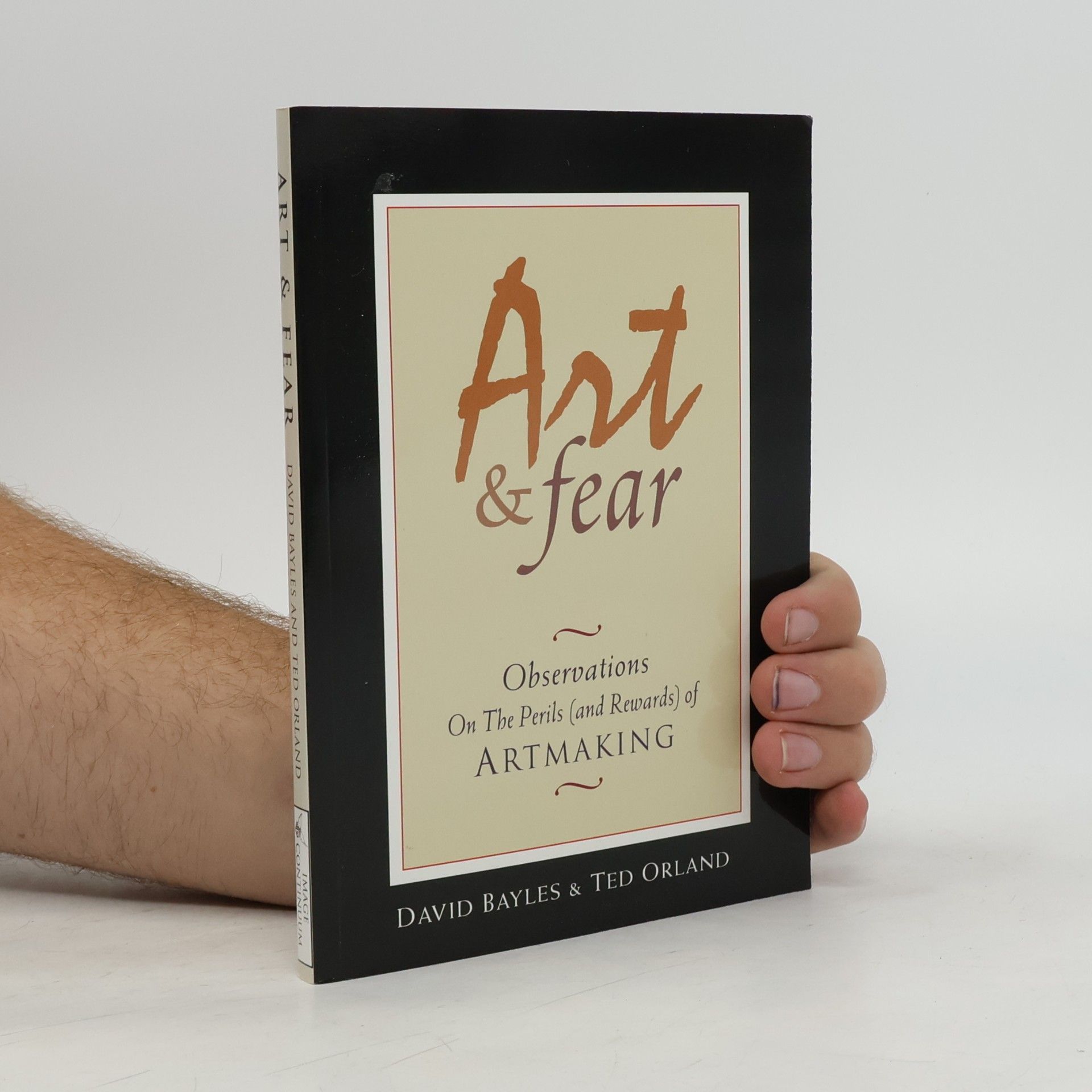 David Bayles Art & Fear: Observations on the Perils (and Rewards) of Artmaking